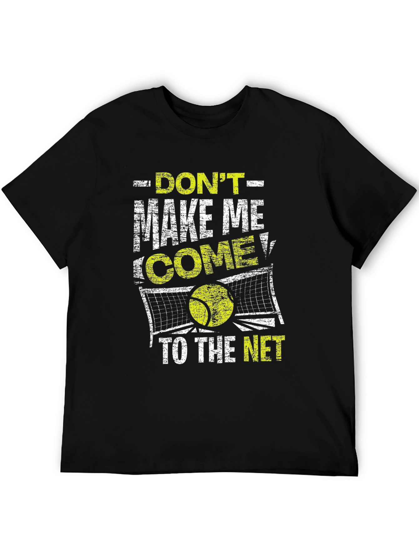 Dont Make Me Come To The Net Black T-Shirt
