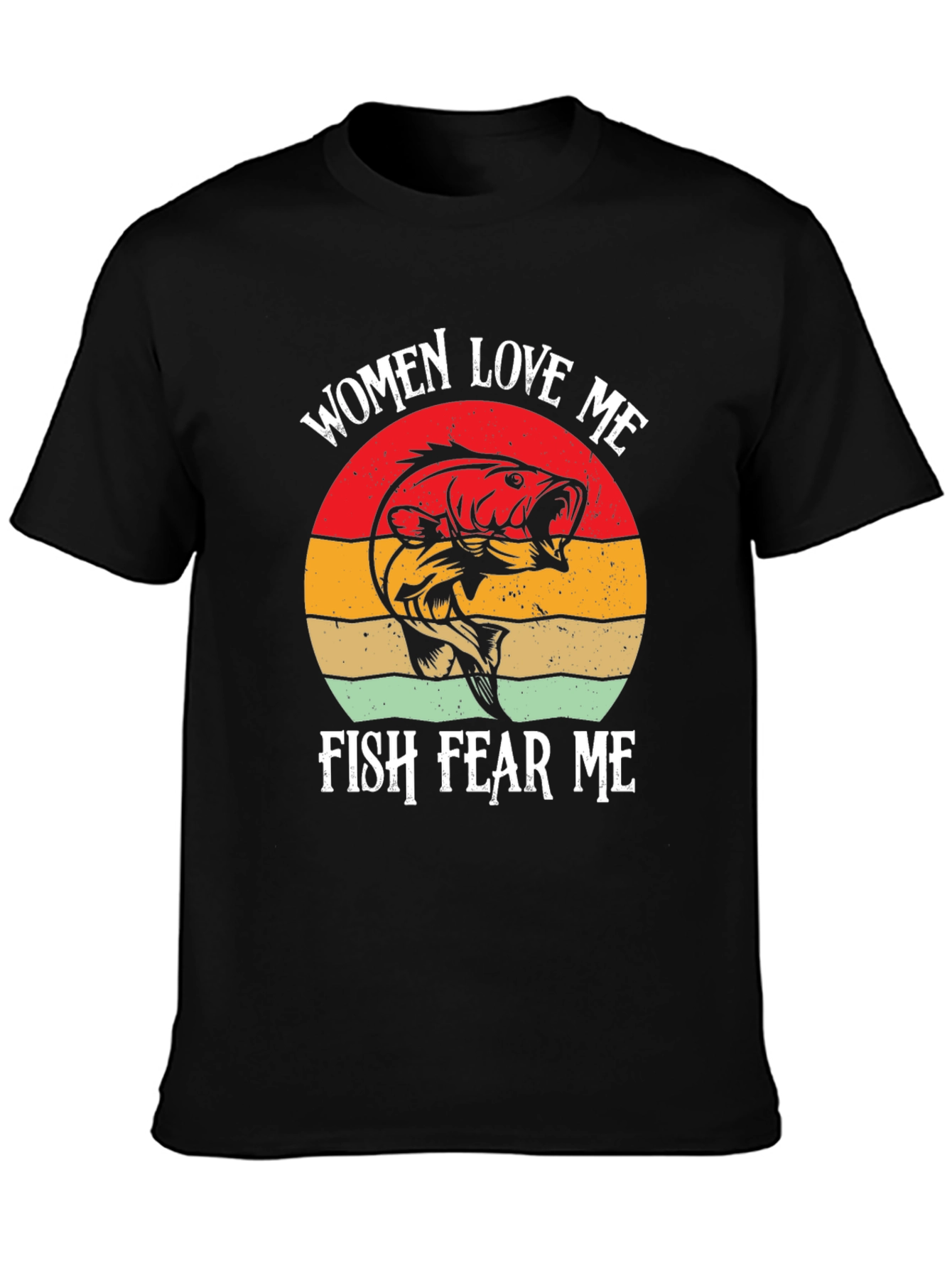 Women Love Me Fish Fear Me T-Shirt