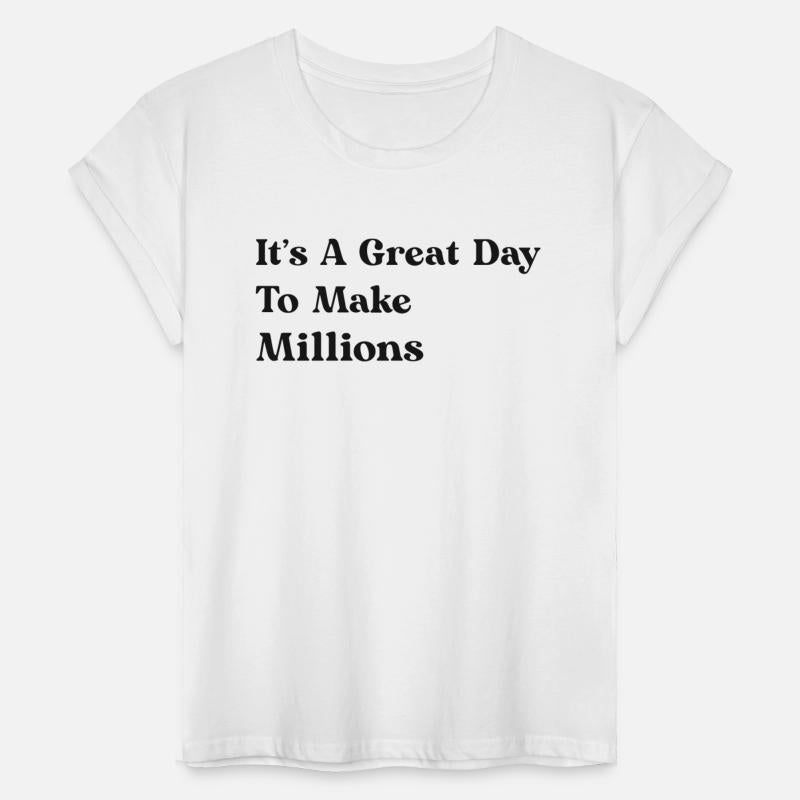 Its A Great Day To Make Millions cool
