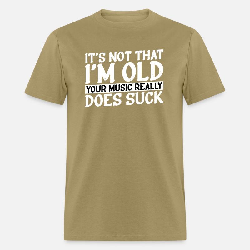 It's Not That I'm Old Your Music Really Does Suck3