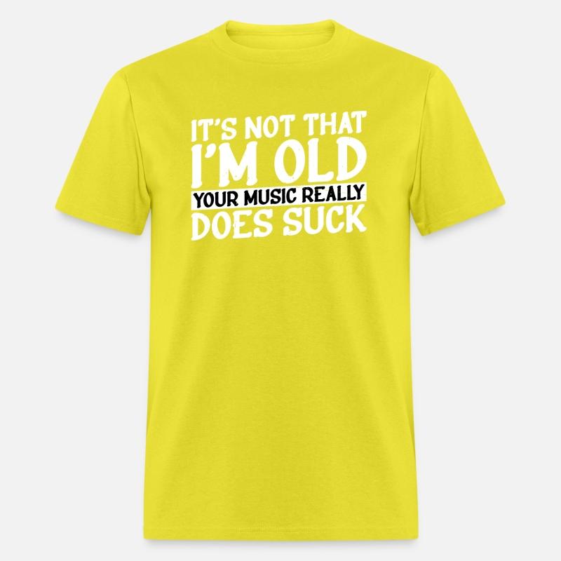 It's Not That I'm Old Your Music Really Does Suck3