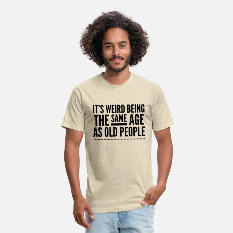 Its Weird Being The Same Age As Old People