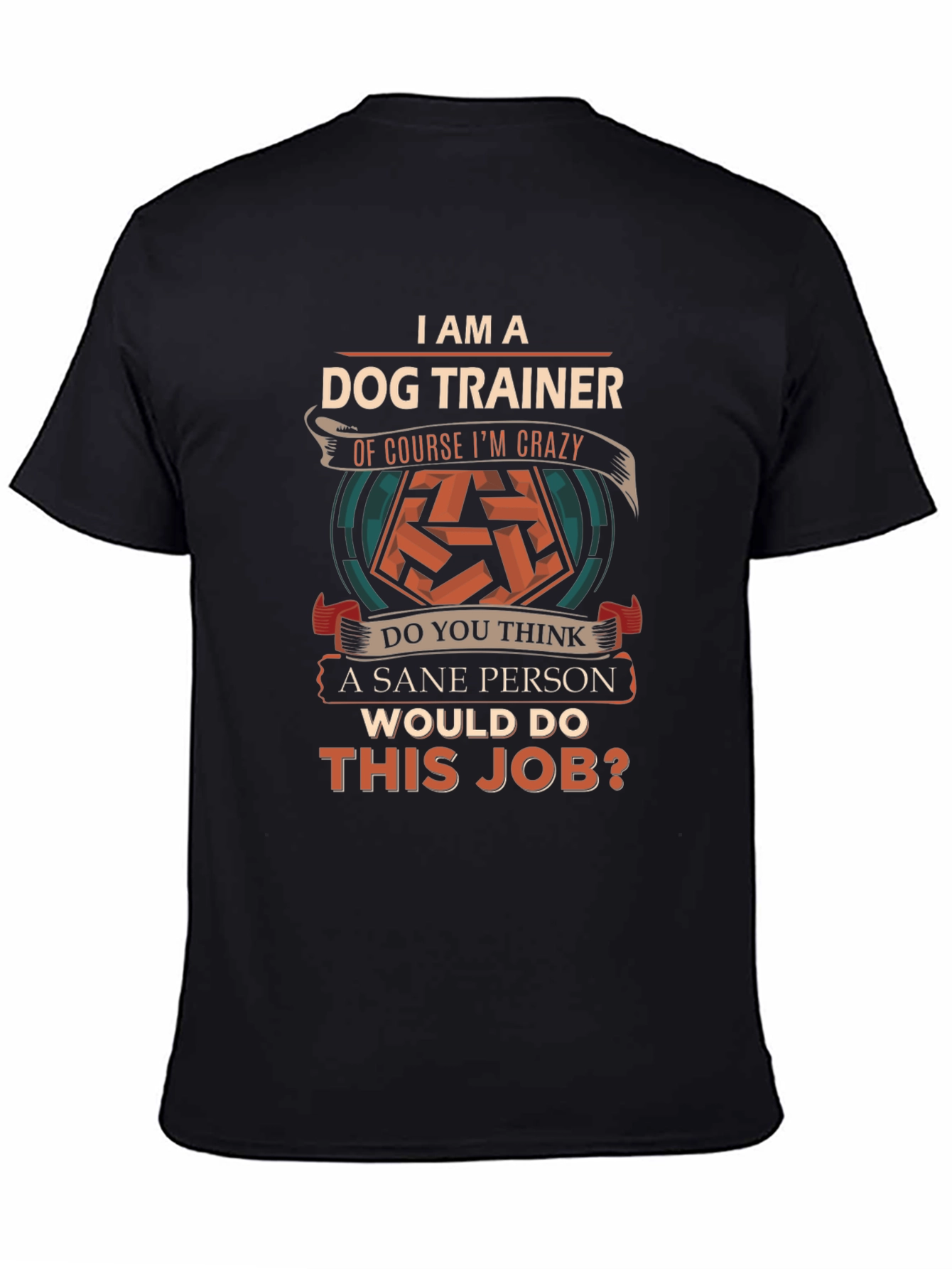 I am a Dog Trainer Crazy T-Shirt