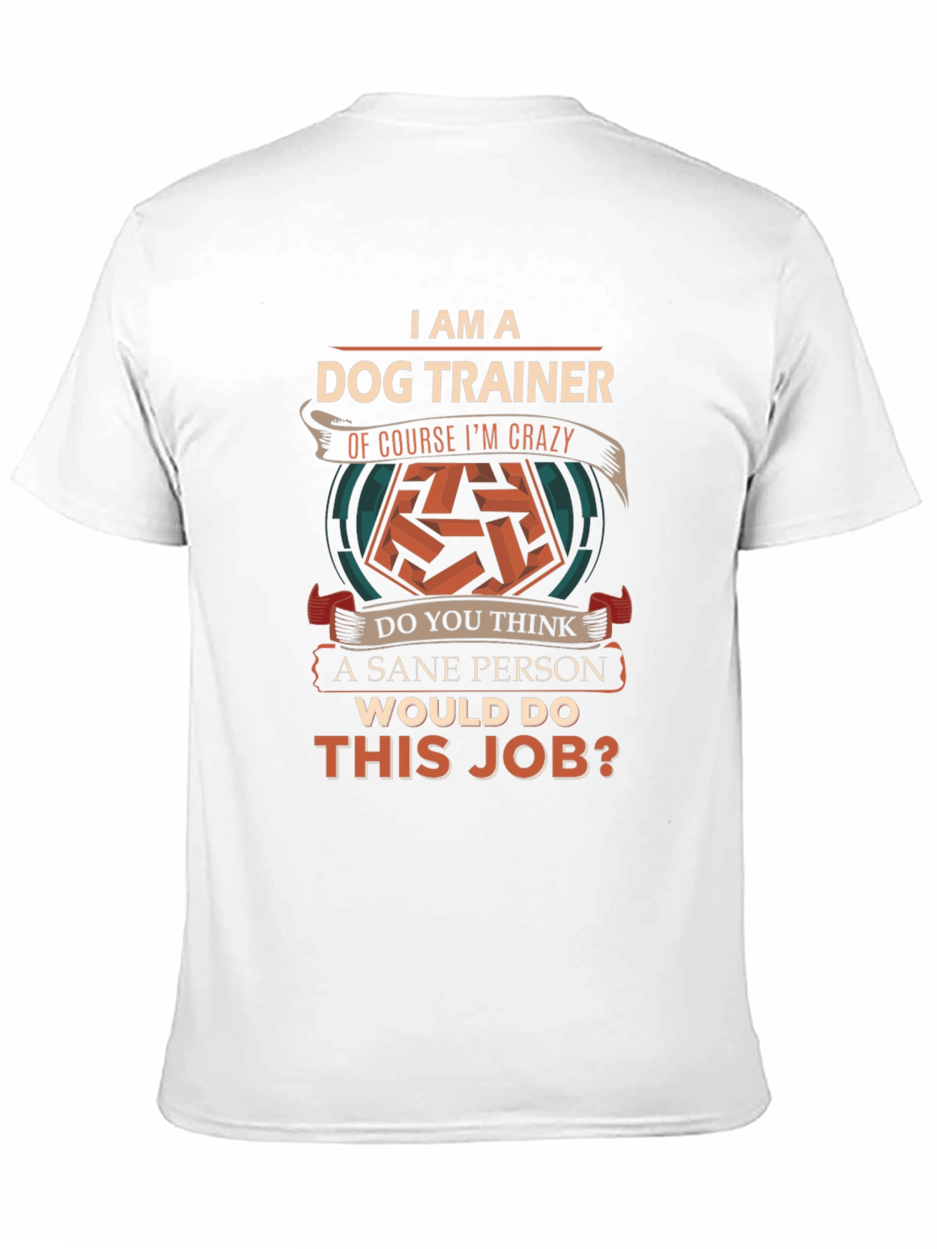 I am a Dog Trainer Crazy T-Shirt