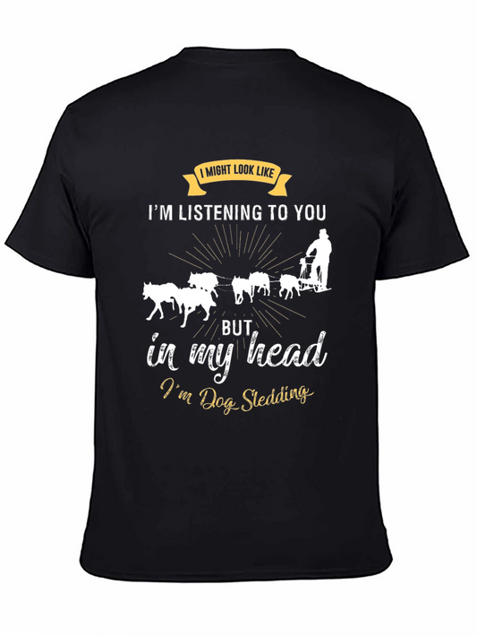Dog Sledding T-Shirt: Im Dog Sledding in My Head