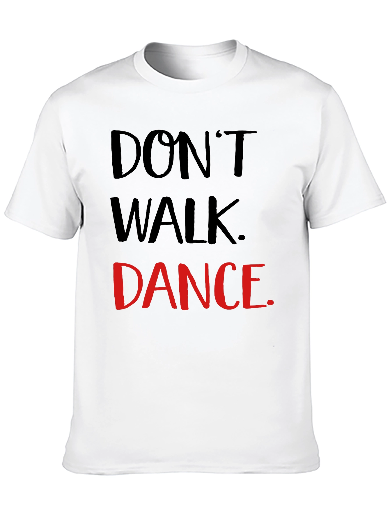Dont Walk Dance T-Shirt