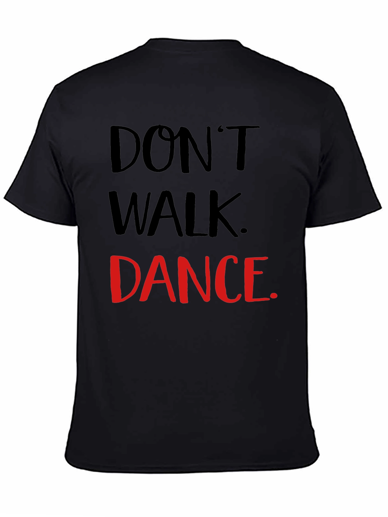 Dont Walk Dance T-Shirt