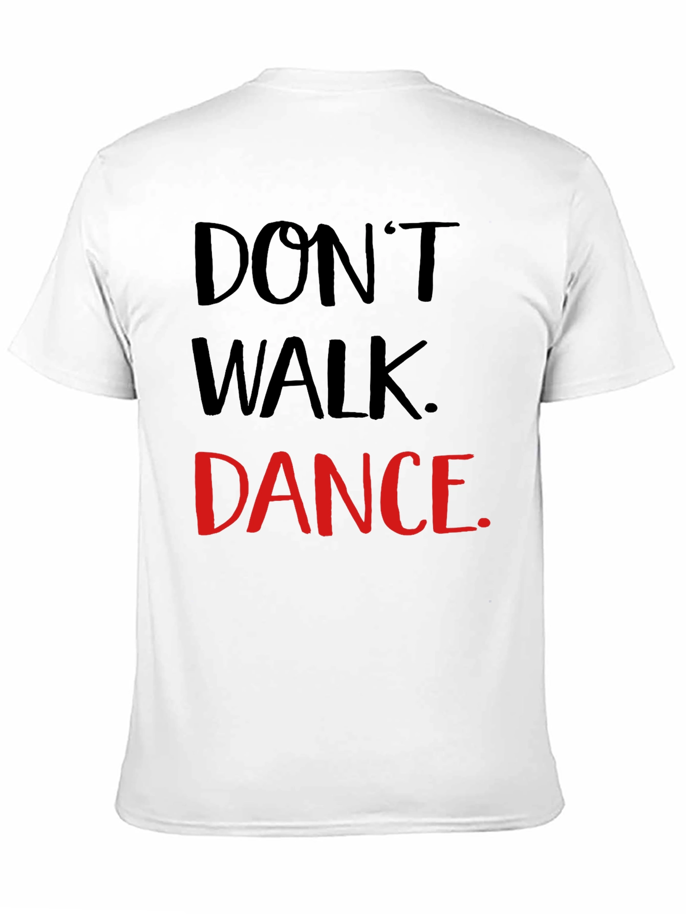 Dont Walk Dance T-Shirt