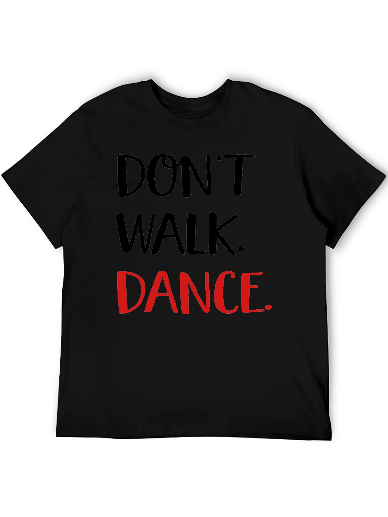 Dont Walk Dance T-Shirt
