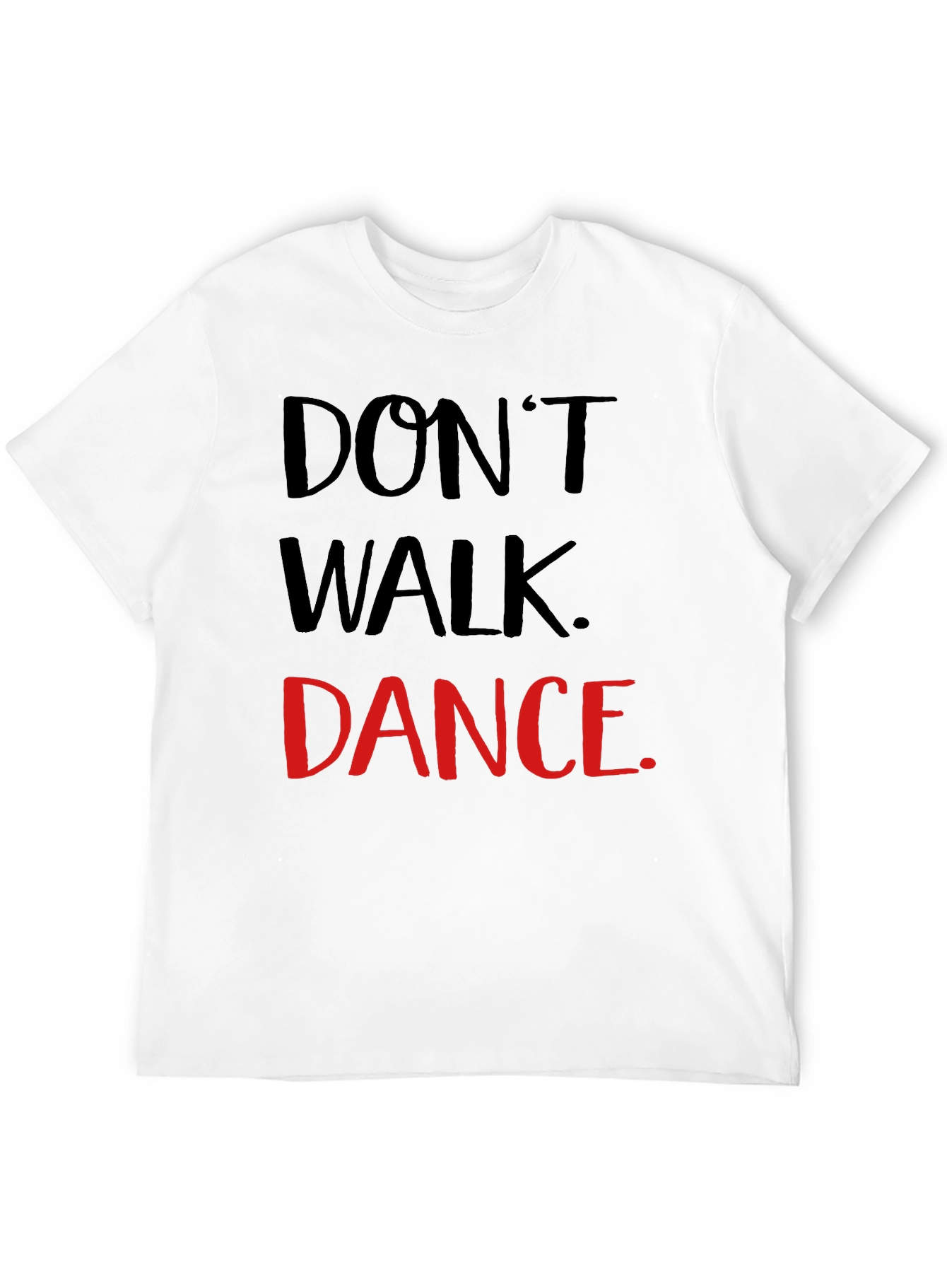 Dont Walk Dance T-Shirt