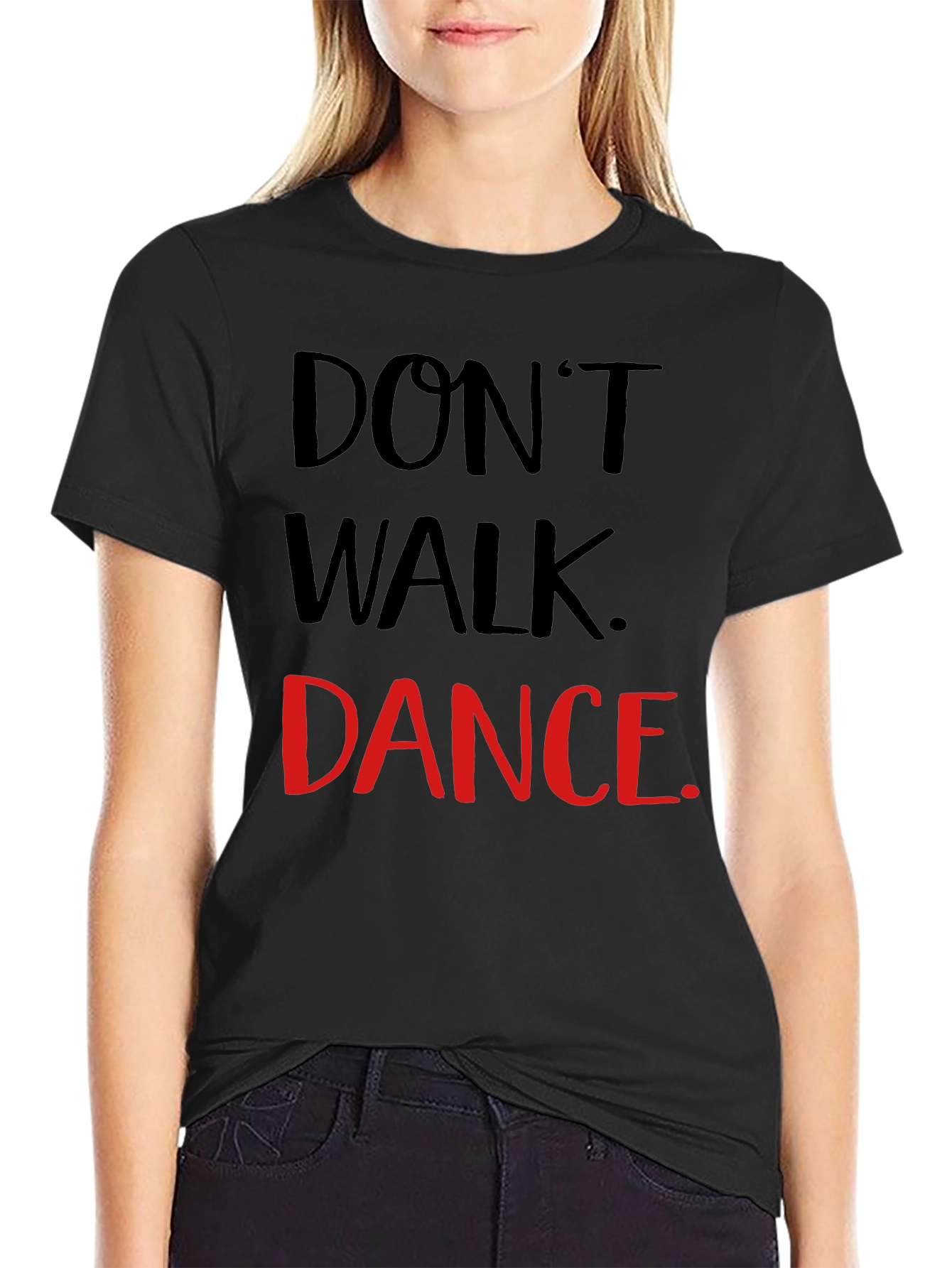 Dont Walk Dance T-Shirt