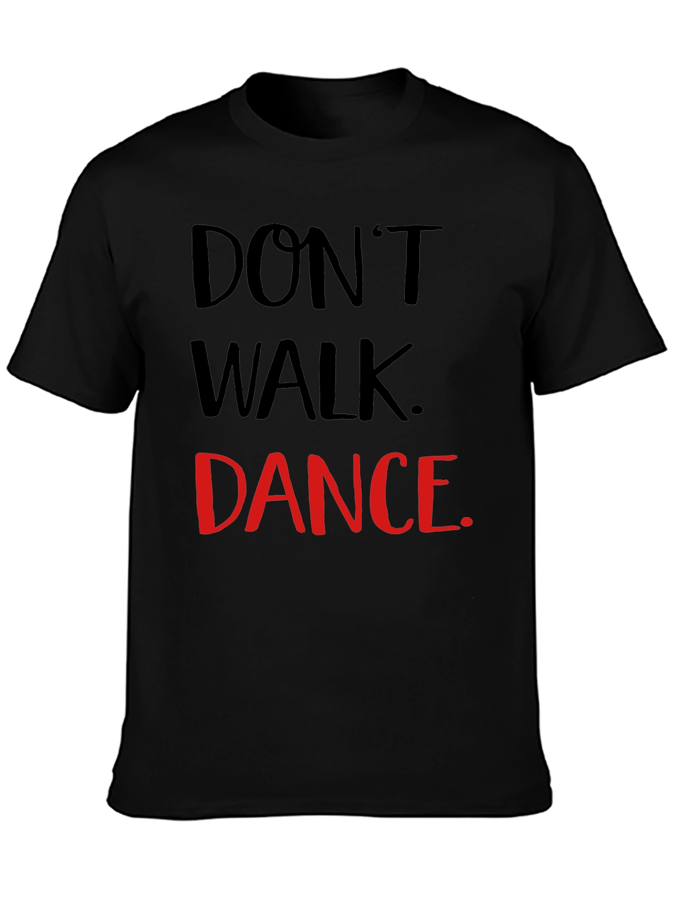 Dont Walk Dance T-Shirt