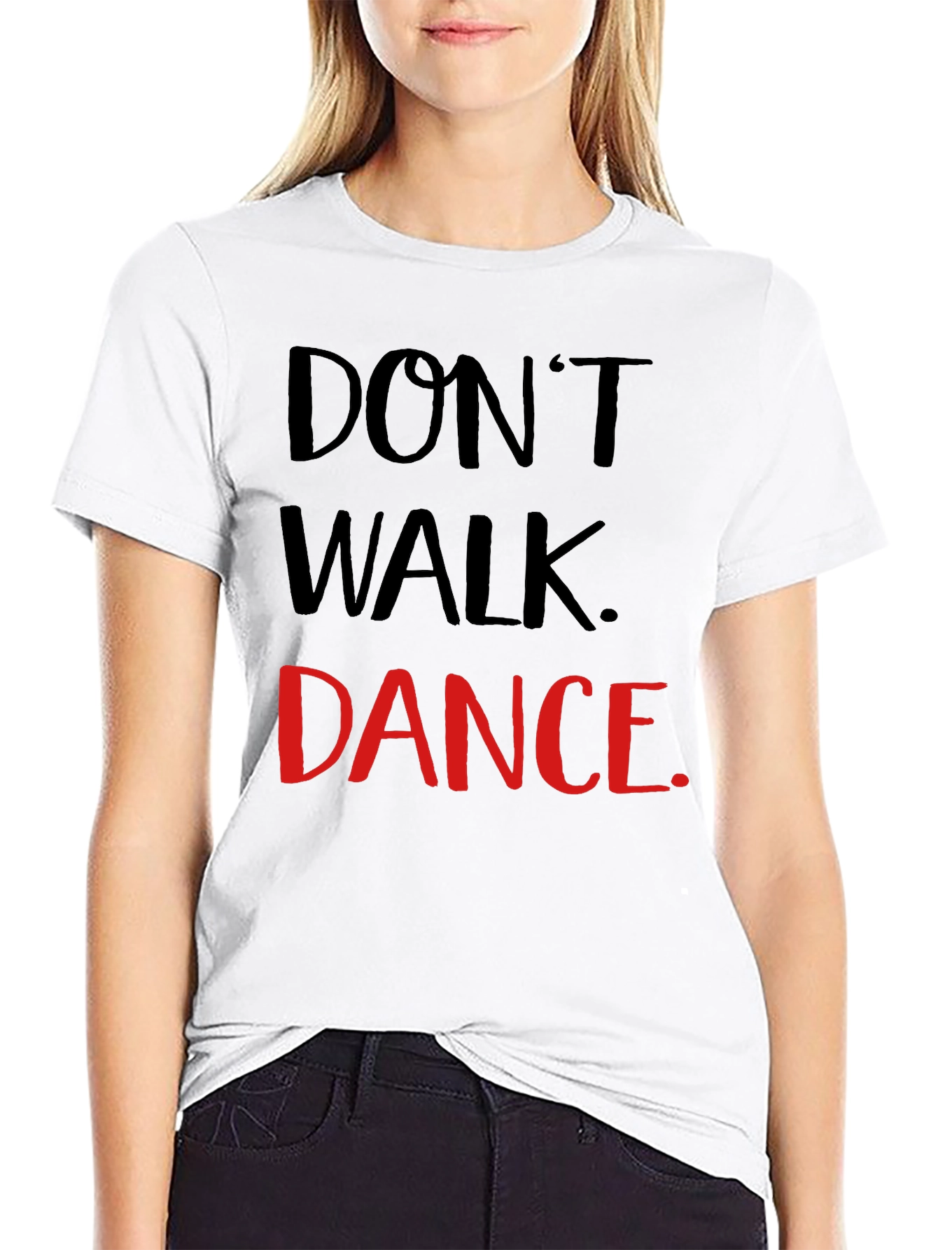 Dont Walk Dance T-Shirt