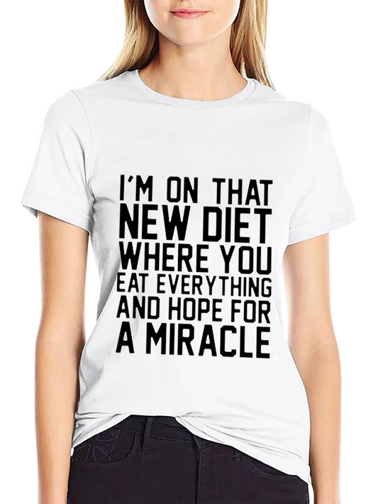 Funny Diet T-Shirt - Eat Everything and Hope for a Miracle