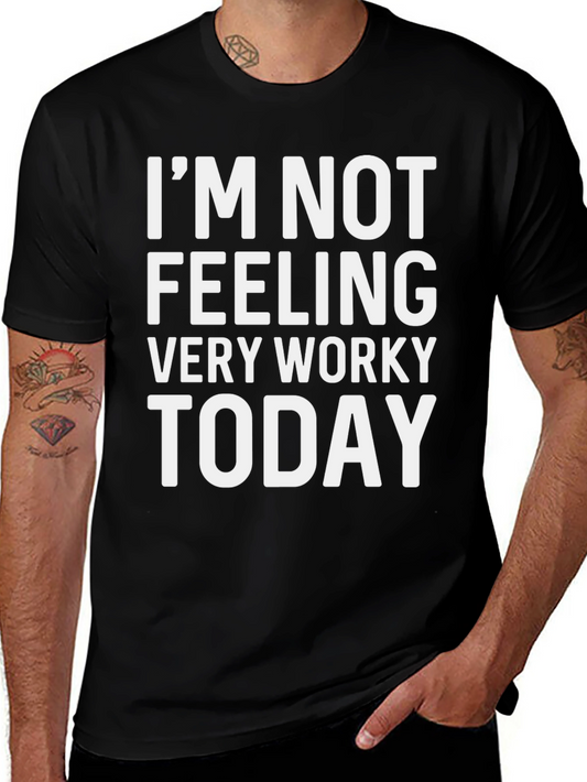 Im Not Feeling Very Worky Today T-Shirt