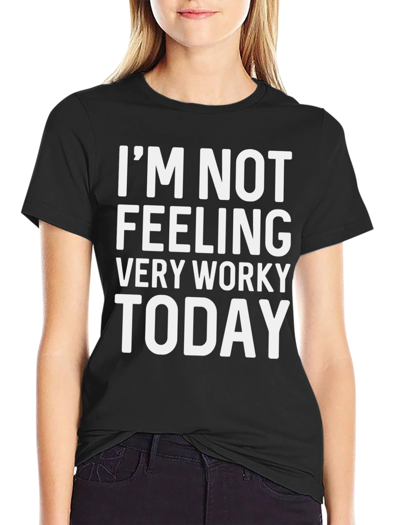 Im Not Feeling Very Worky Today T-Shirt