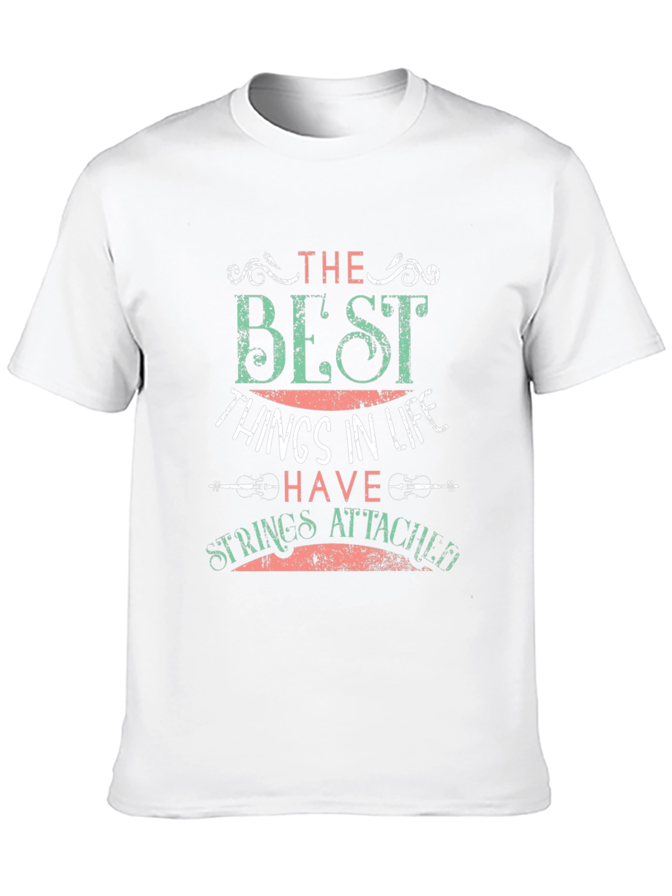 The Best Things In Life T-Shirt