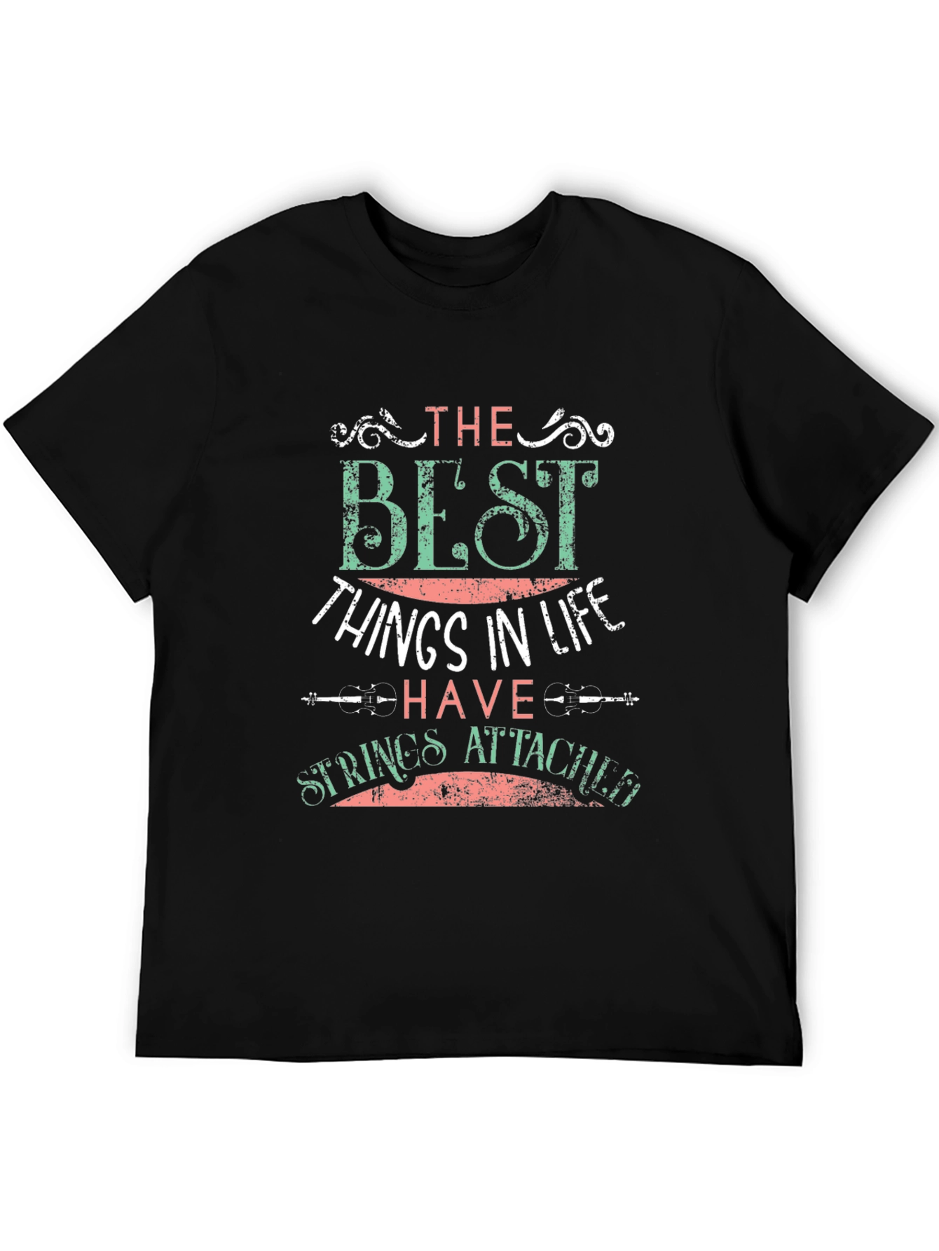 The Best Things In Life T-Shirt