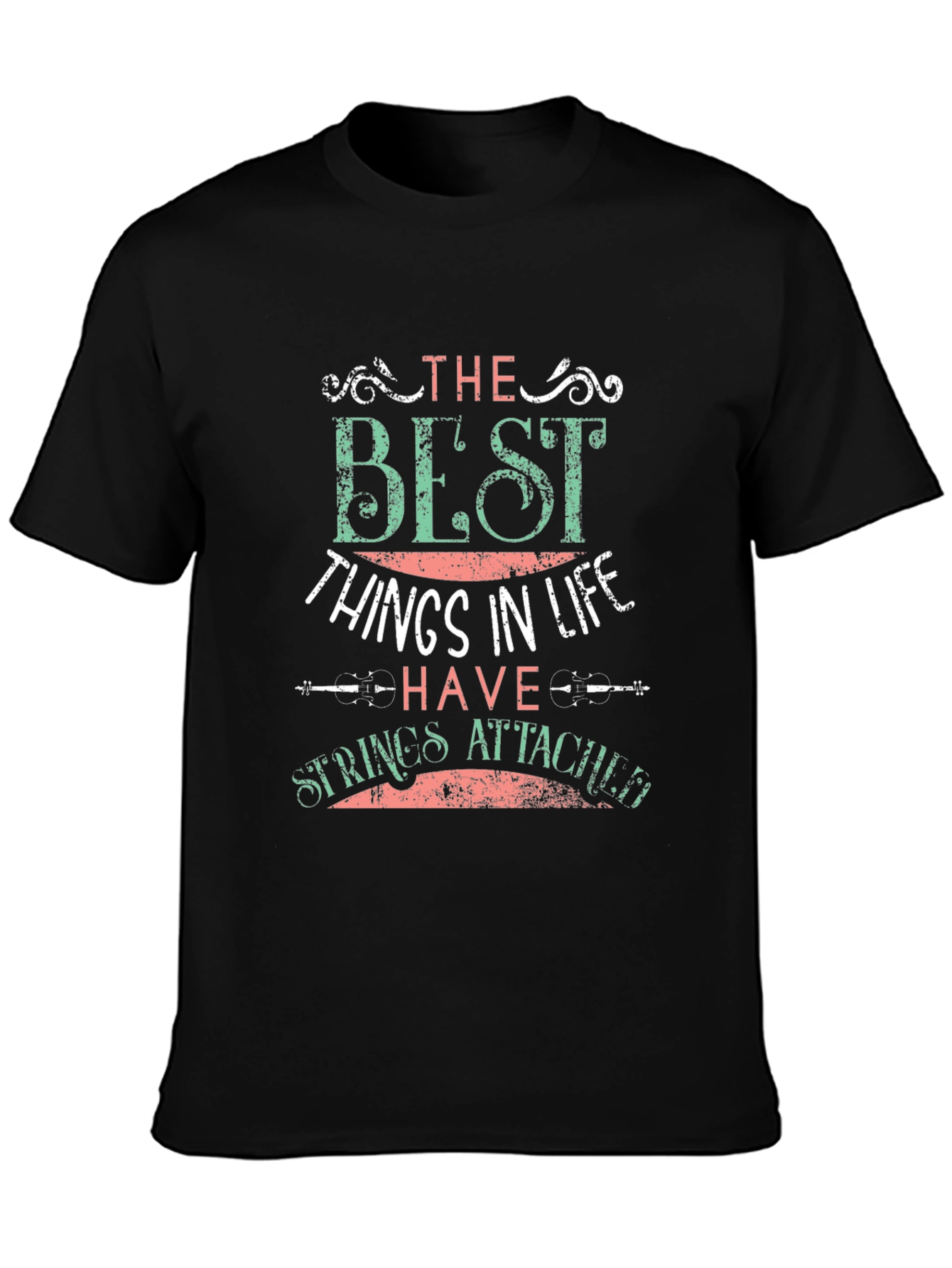 The Best Things In Life T-Shirt