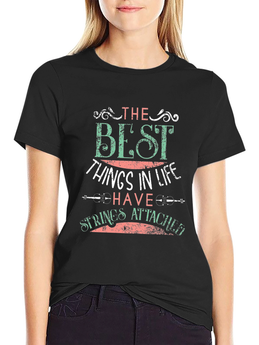 The Best Things In Life T-Shirt