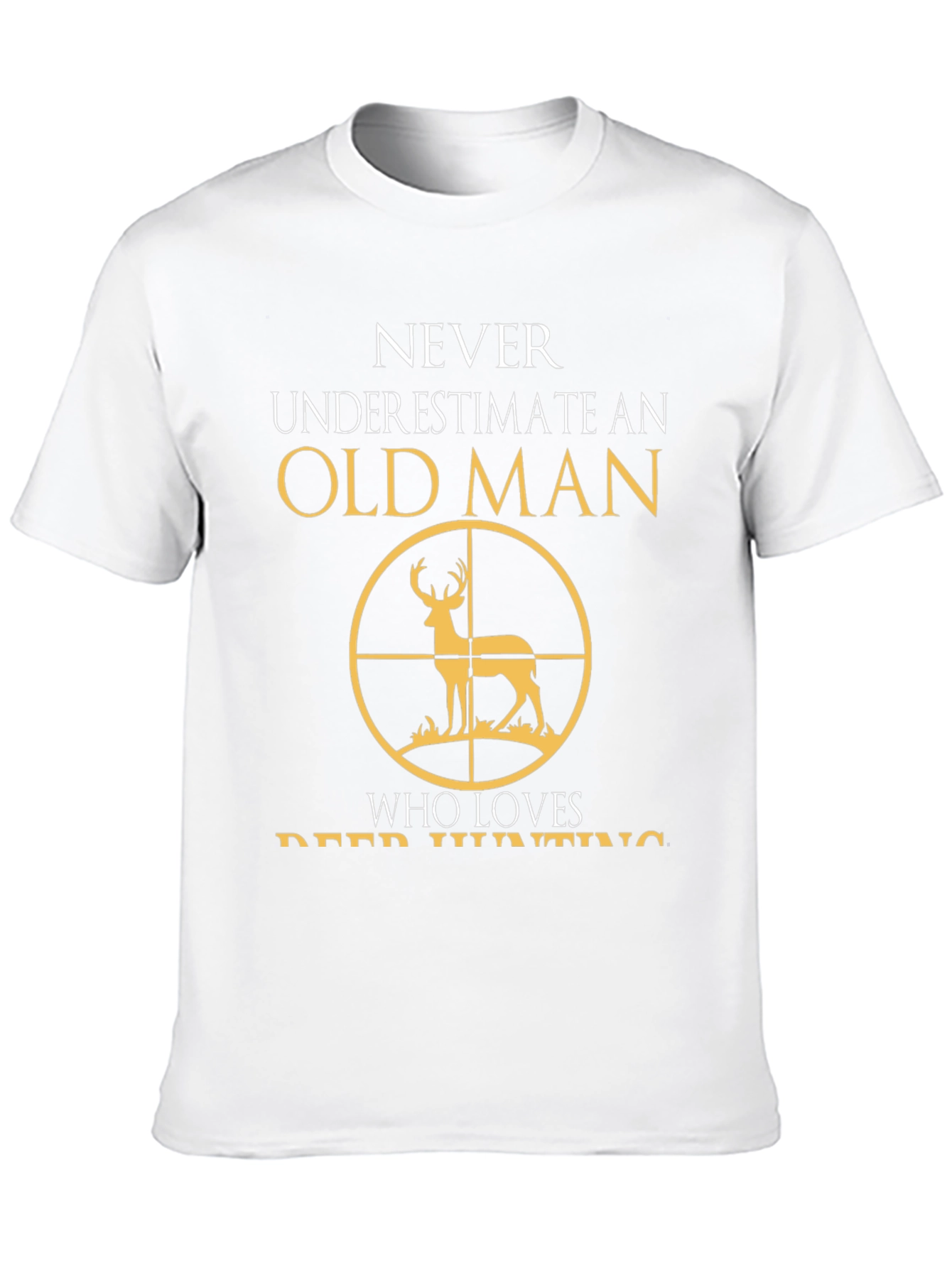 Old Man Deer Hunting T-Shirt - Never Underestimate