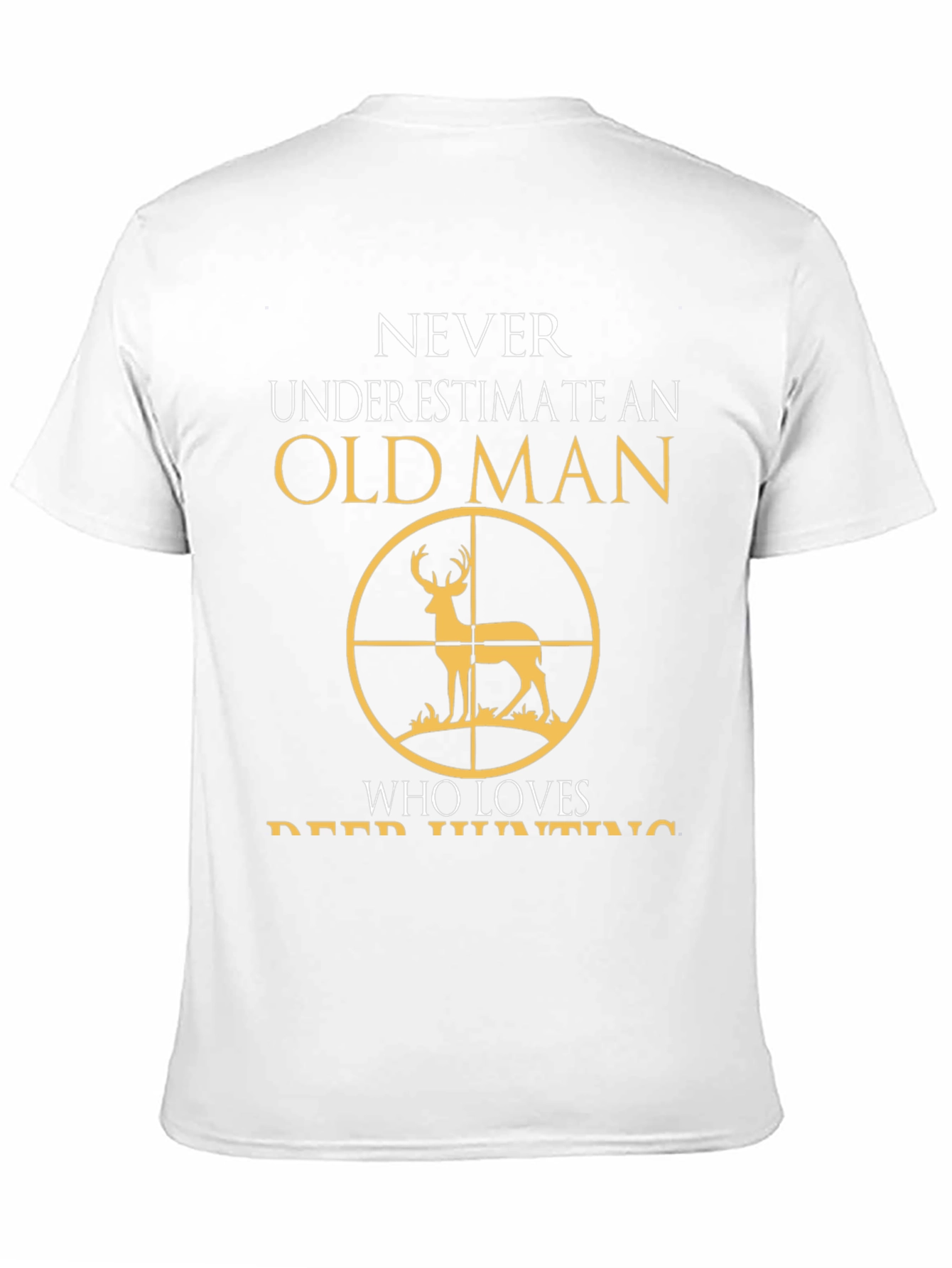 Old Man Deer Hunting T-Shirt - Never Underestimate