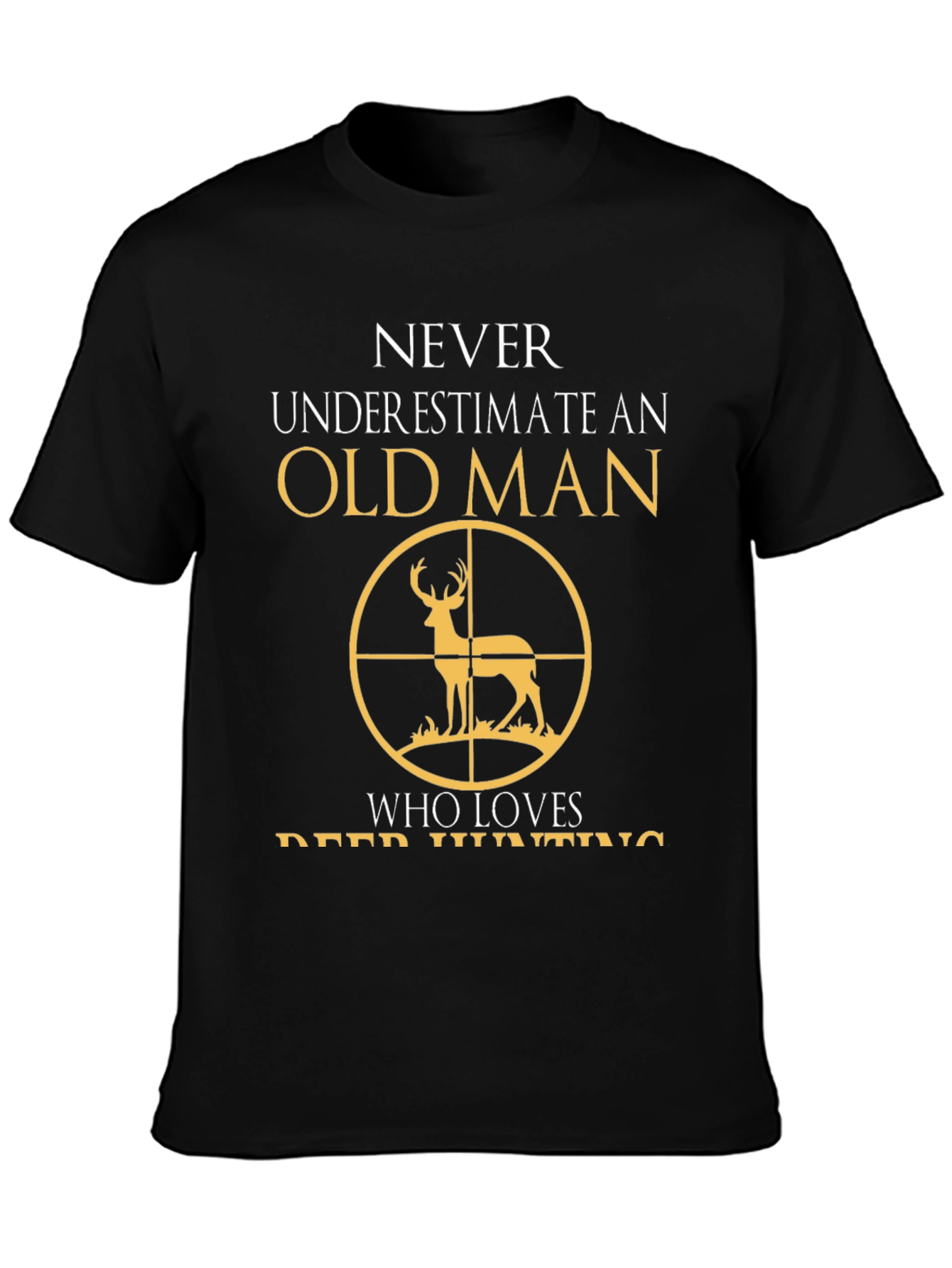 Old Man Deer Hunting T-Shirt - Never Underestimate