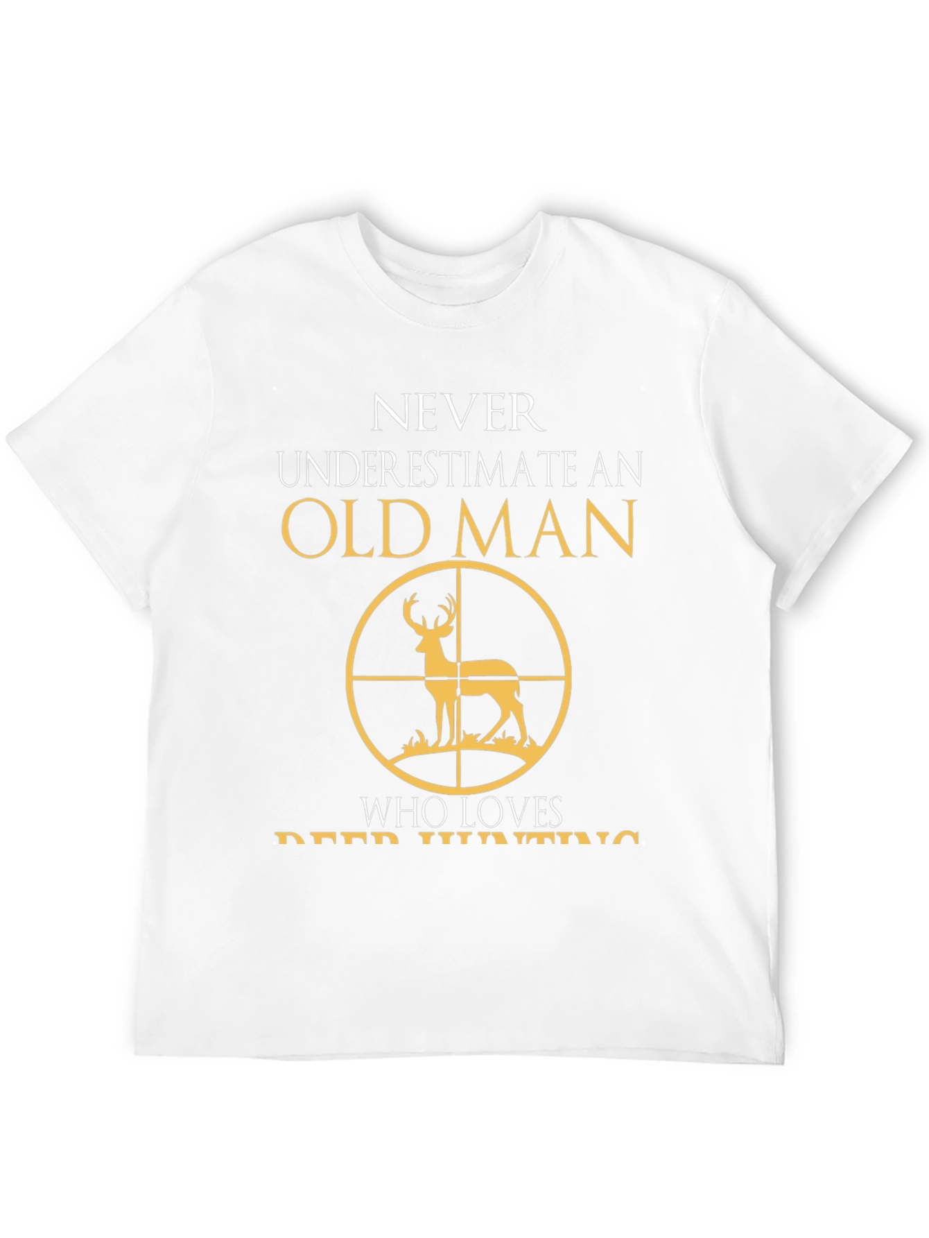 Old Man Deer Hunting T-Shirt - Never Underestimate