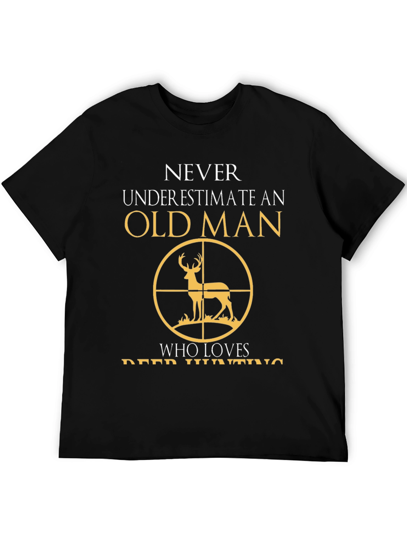 Old Man Deer Hunting T-Shirt - Never Underestimate