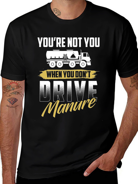 Youre Not You Manure Driver Black Graphic Tee