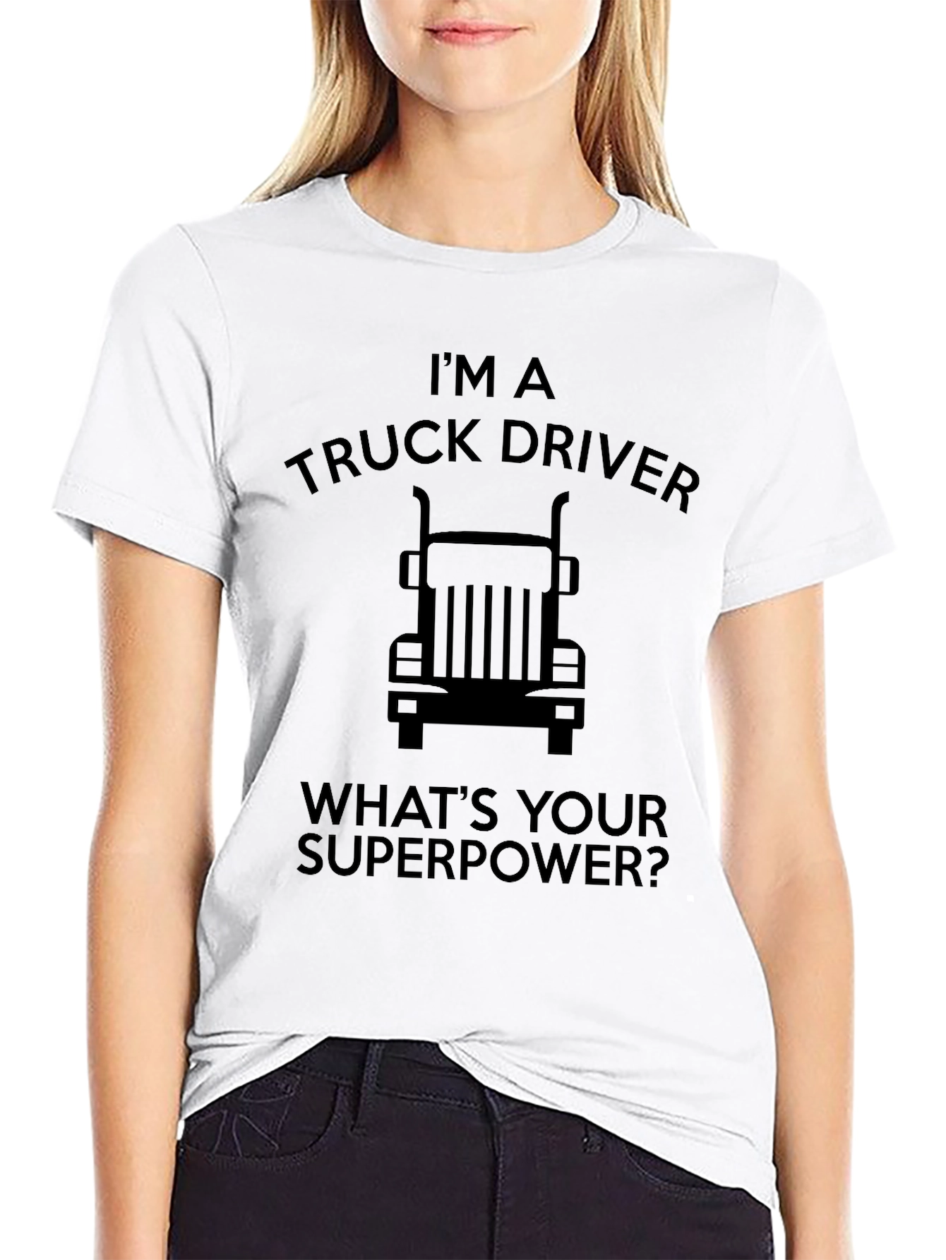Im a Truck Driver T-Shirt - Whats Your Superpower?