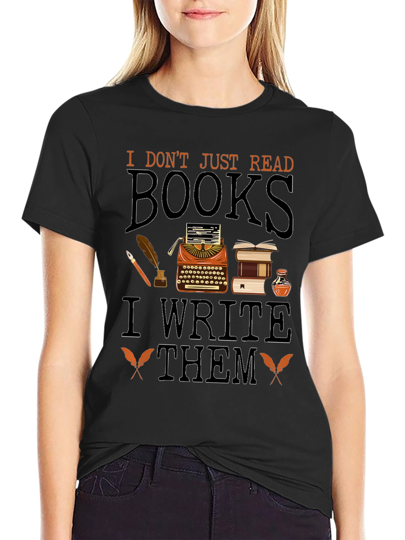 Writers T-Shirt: I Dont Just Read Books