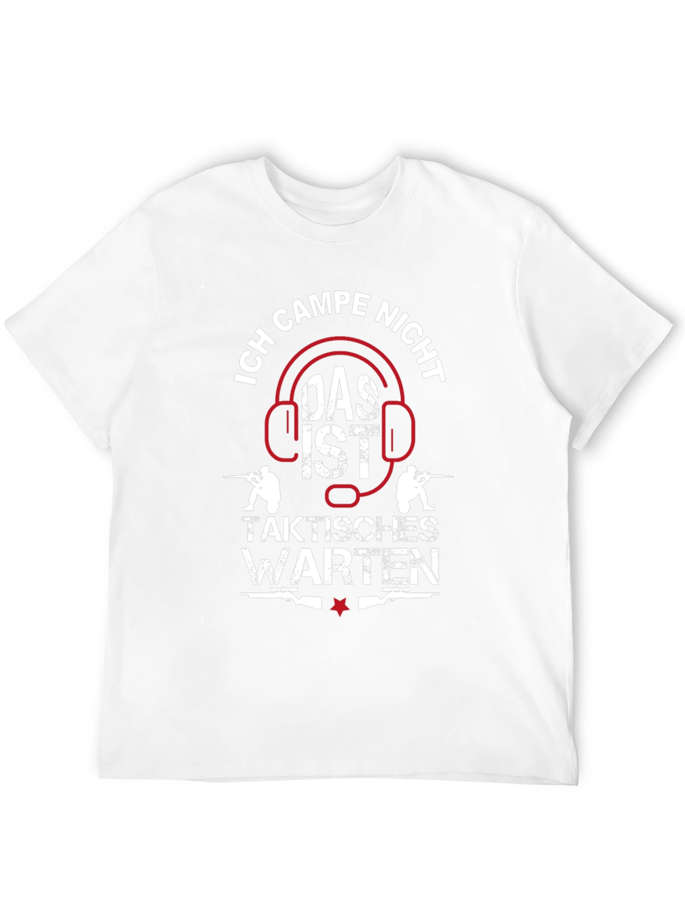 Ich Campe Nicht T-Shirt - Gamer Tactical Waiting