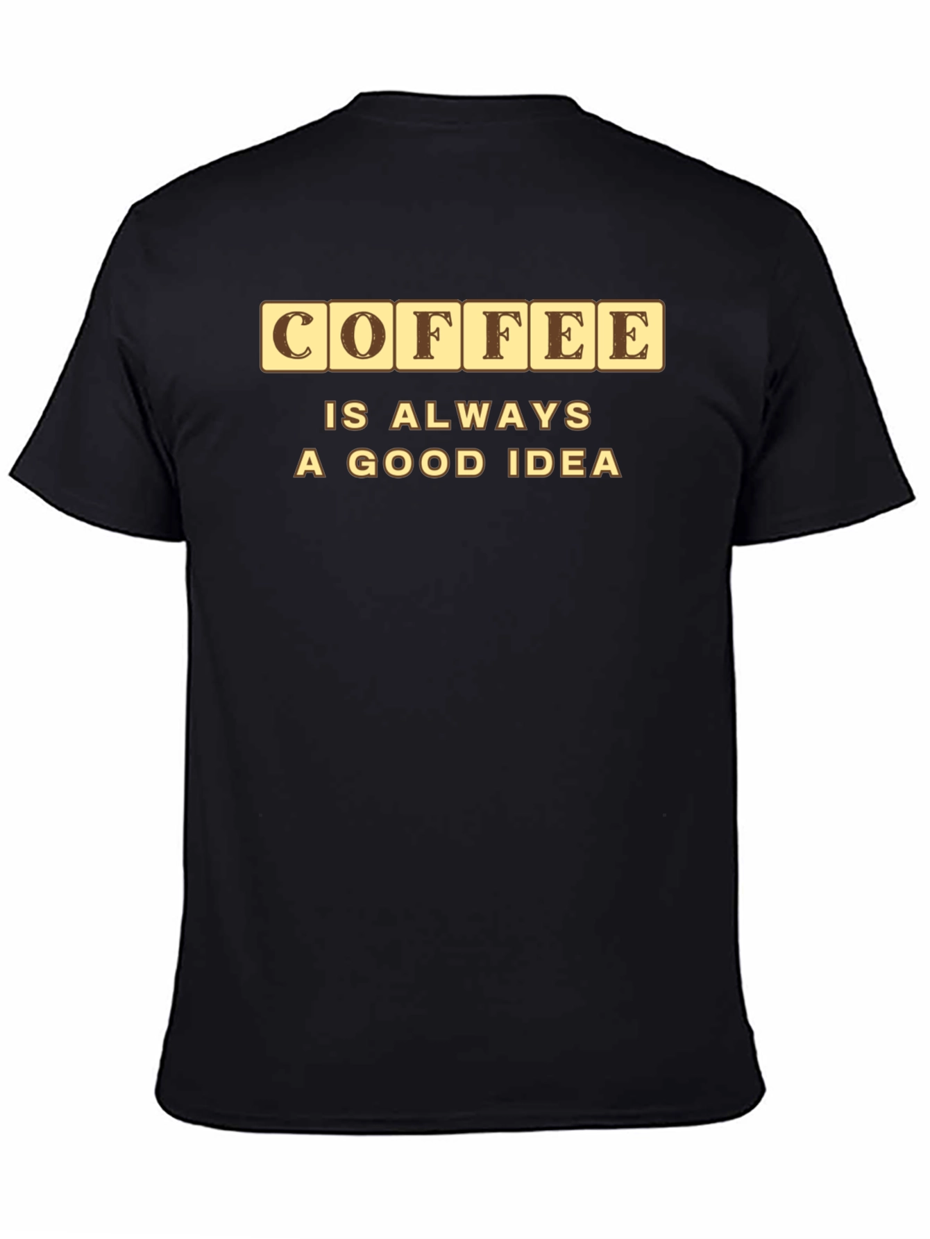 Coffee is Always a Good Idea Graphic Tee