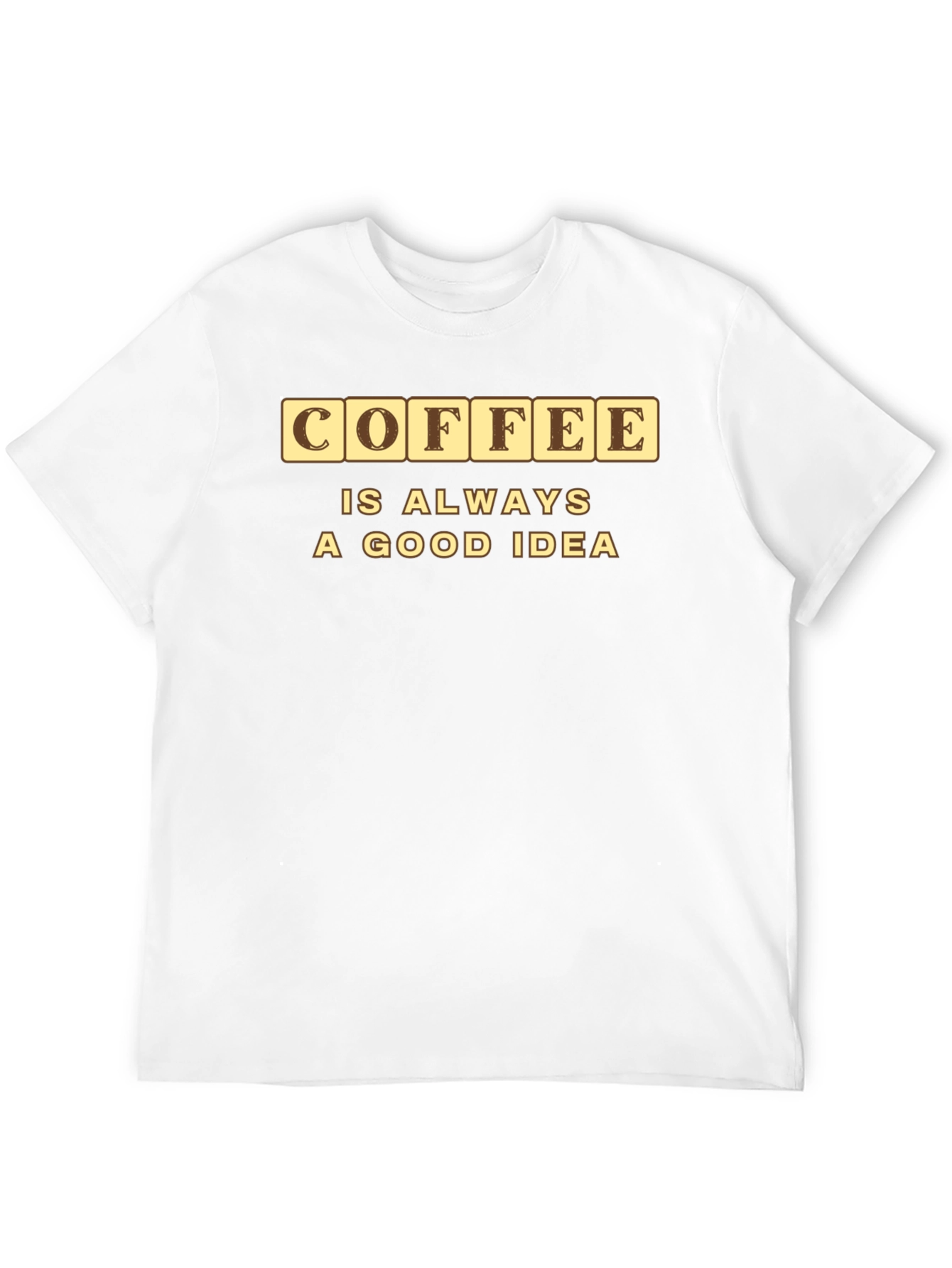 Coffee is Always a Good Idea Graphic Tee