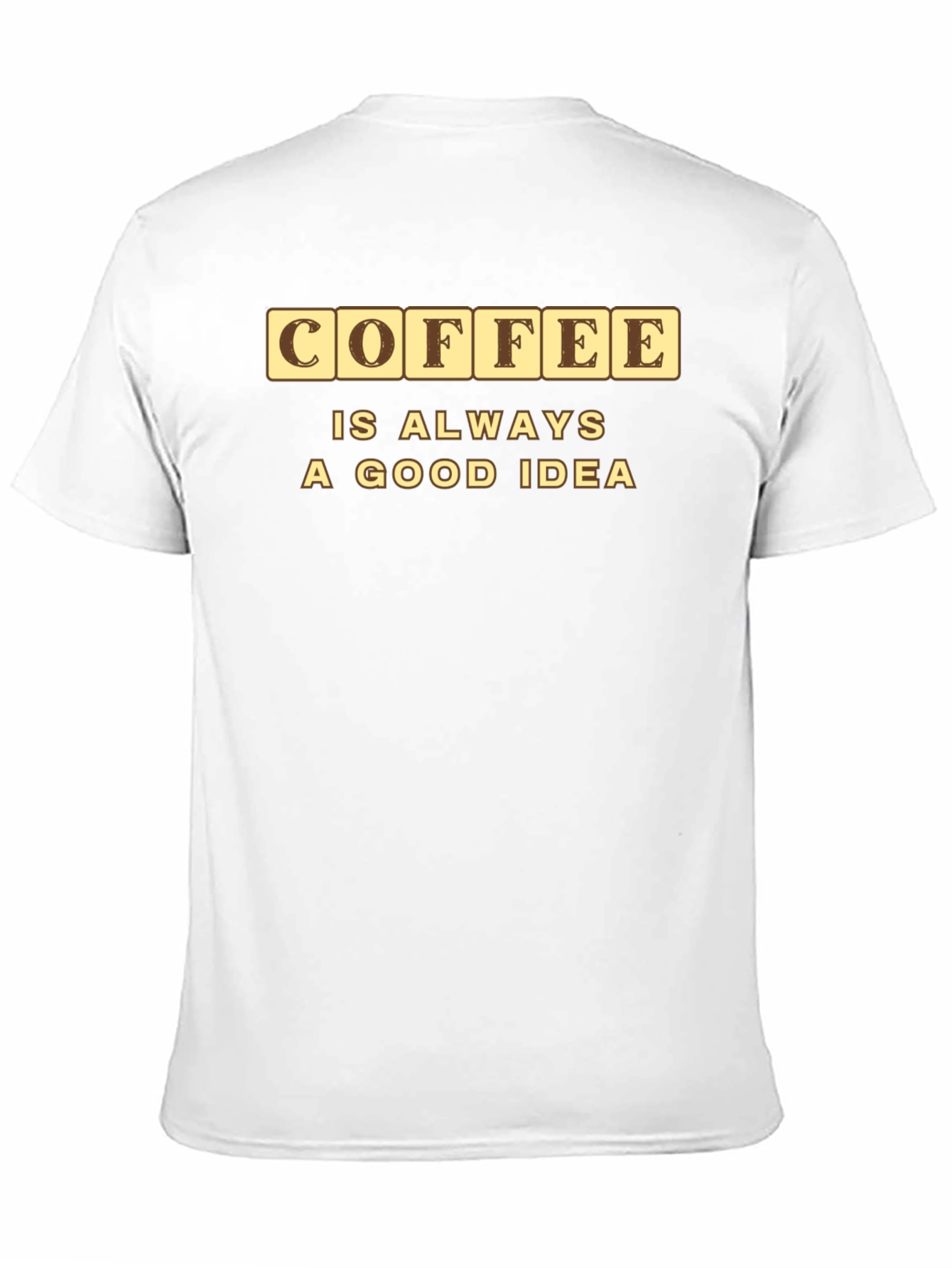 Coffee is Always a Good Idea Graphic Tee