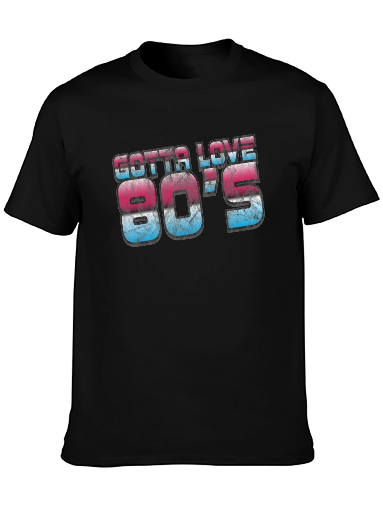 Gotta Love 80s Retro Graphic Tee