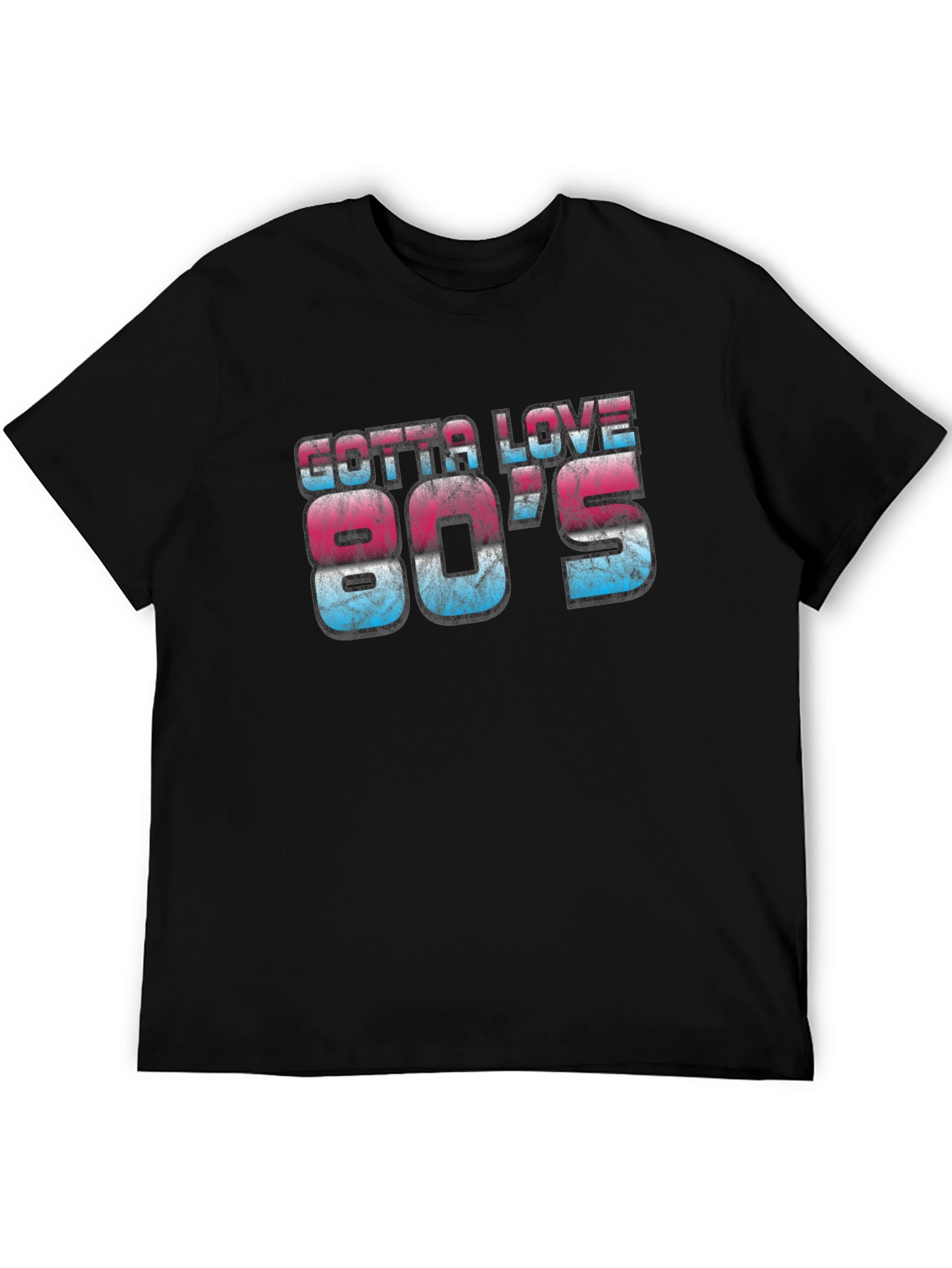 Gotta Love 80s Retro Graphic Tee