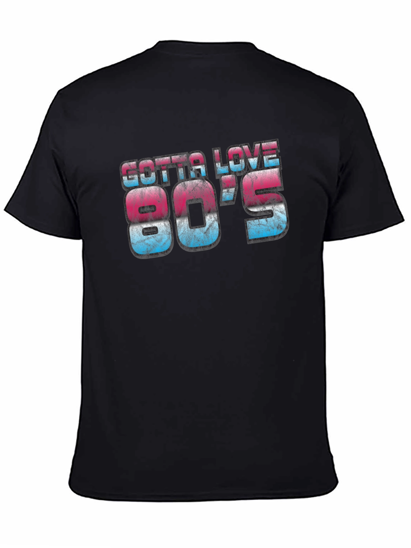 Gotta Love 80s Retro Graphic Tee