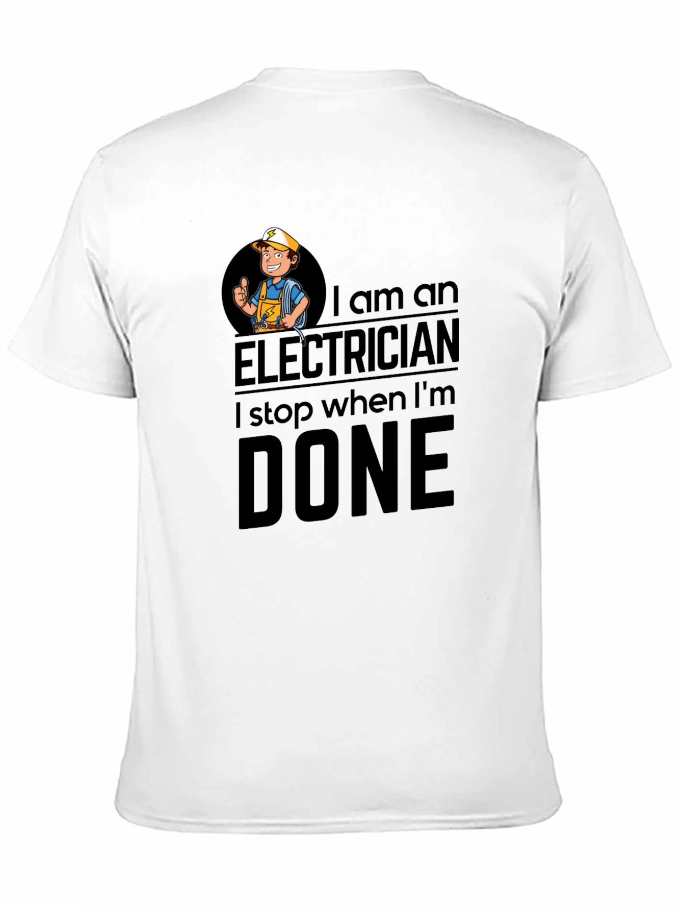 Electrician T-Shirt: I Stop When Im Done