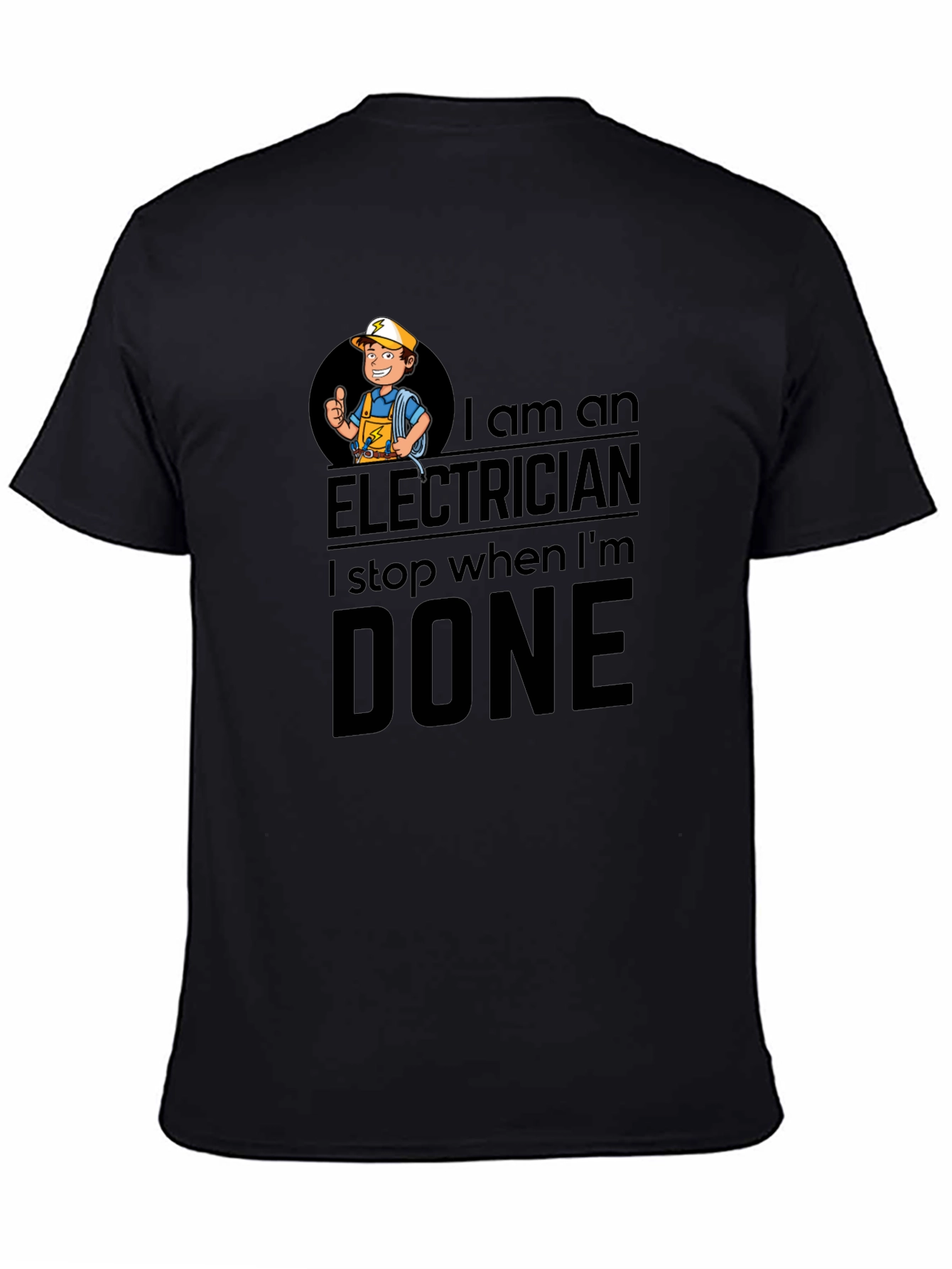 Electrician T-Shirt: I Stop When Im Done