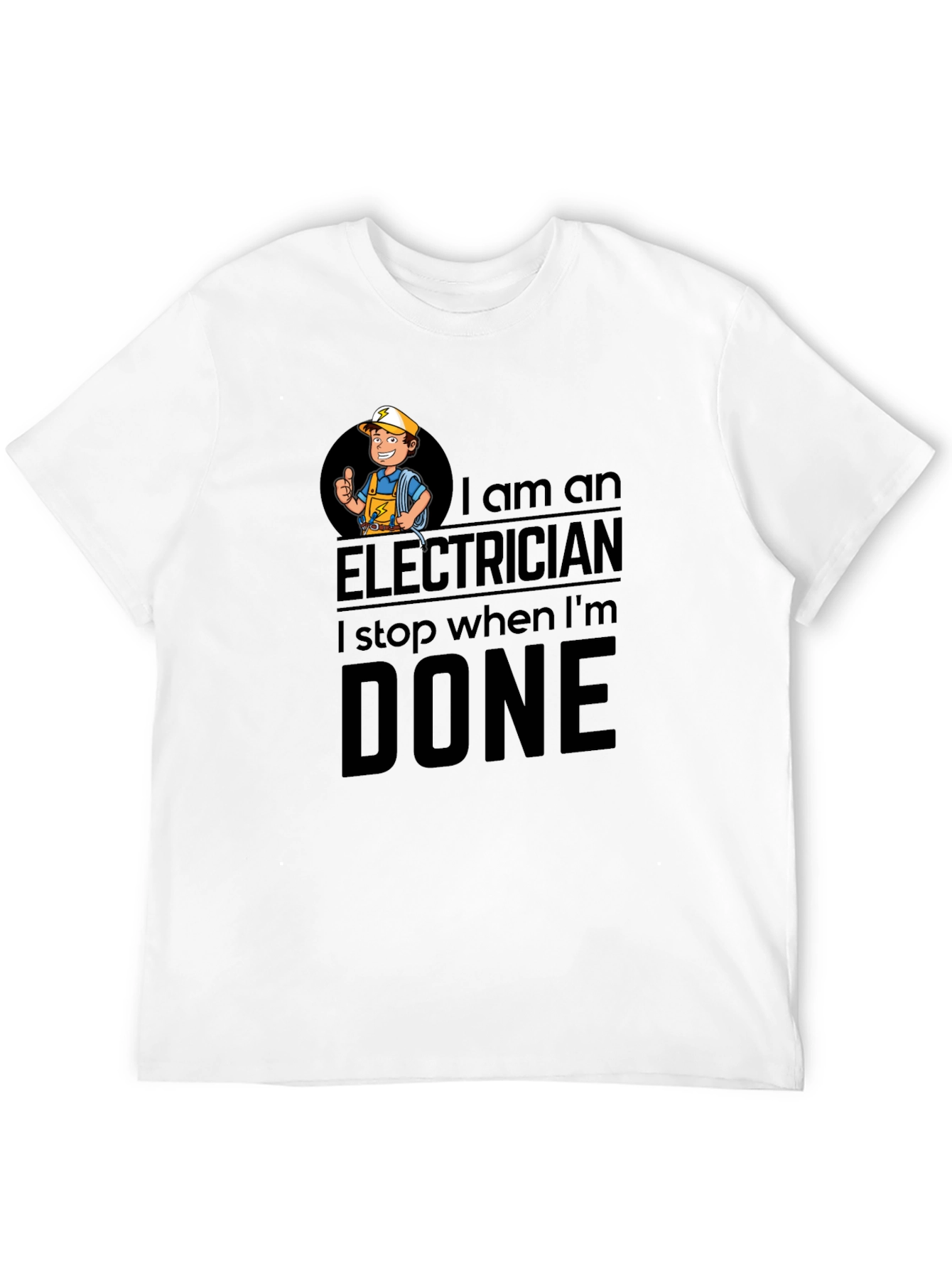 Electrician T-Shirt: I Stop When Im Done