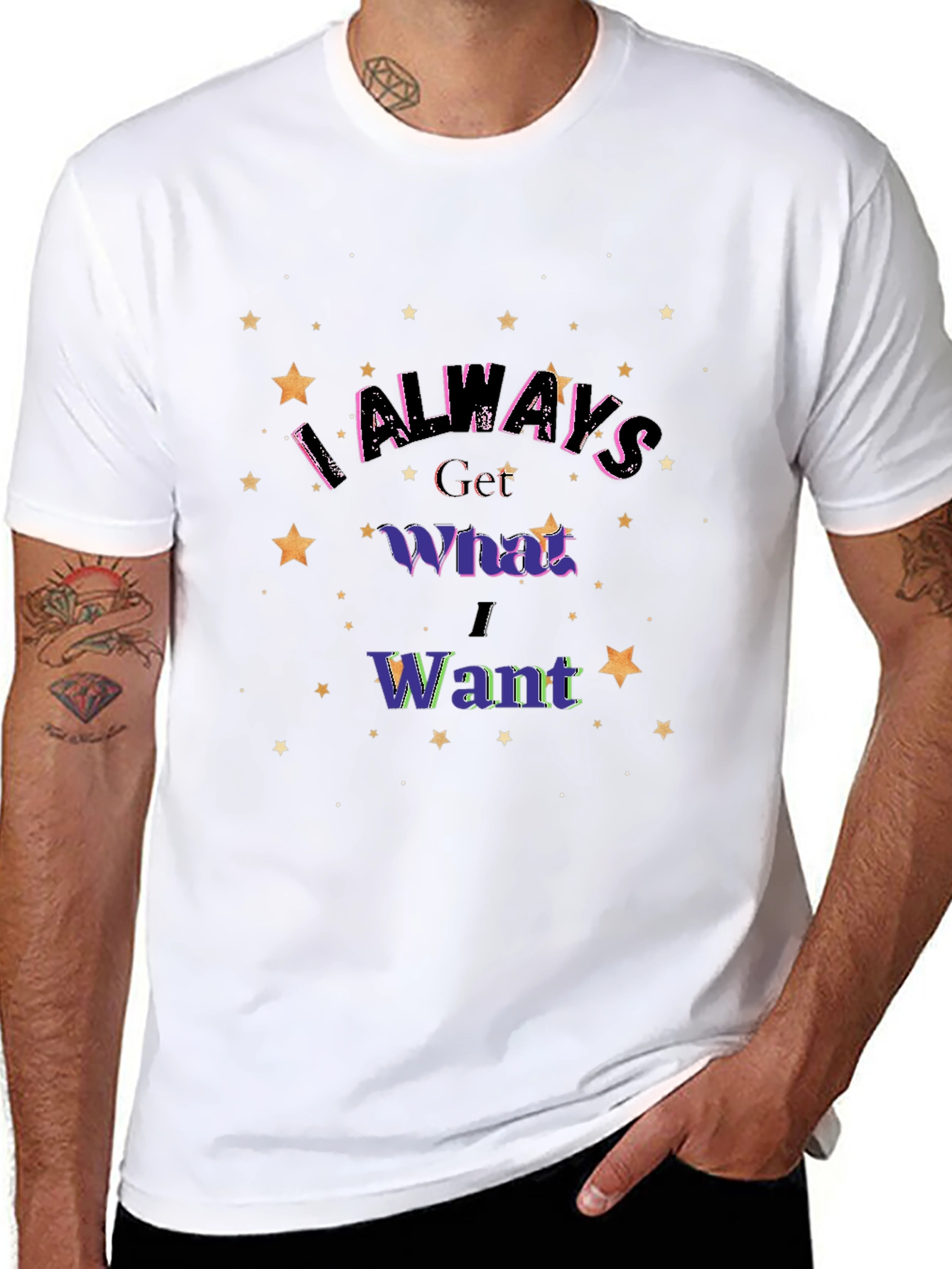 I Always Get What I Want Graphic T-Shirt