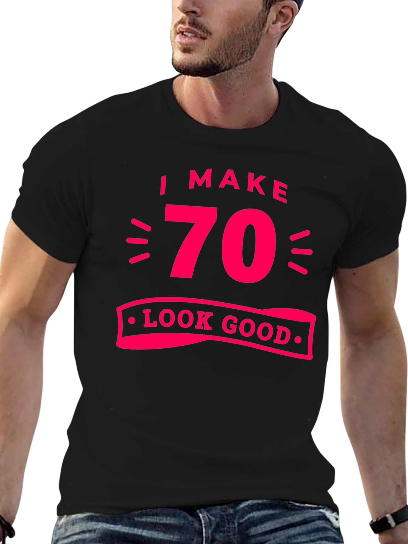 I Make 70 Look Good T-Shirt