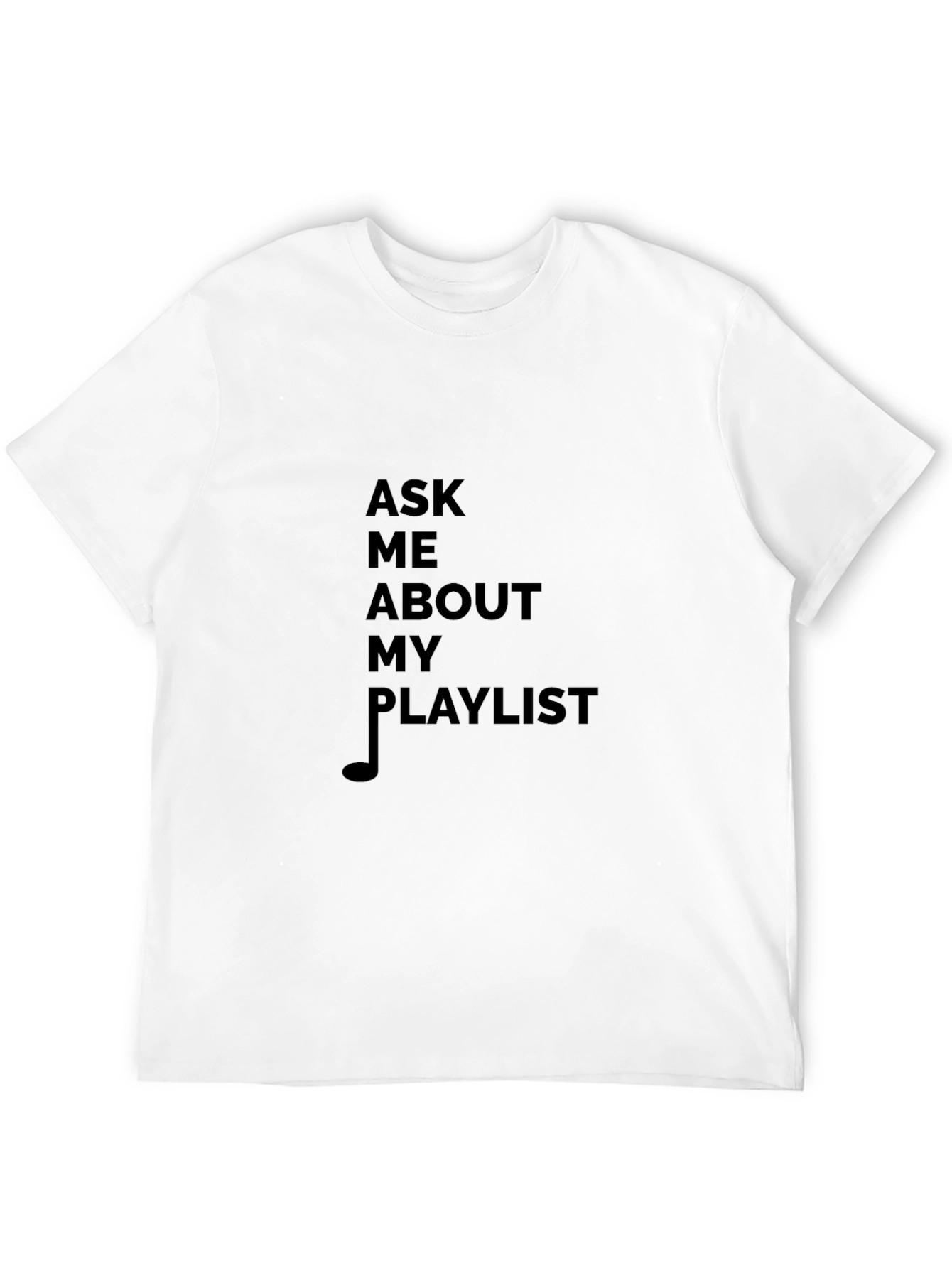Ask Me About My Playlist T-Shirt