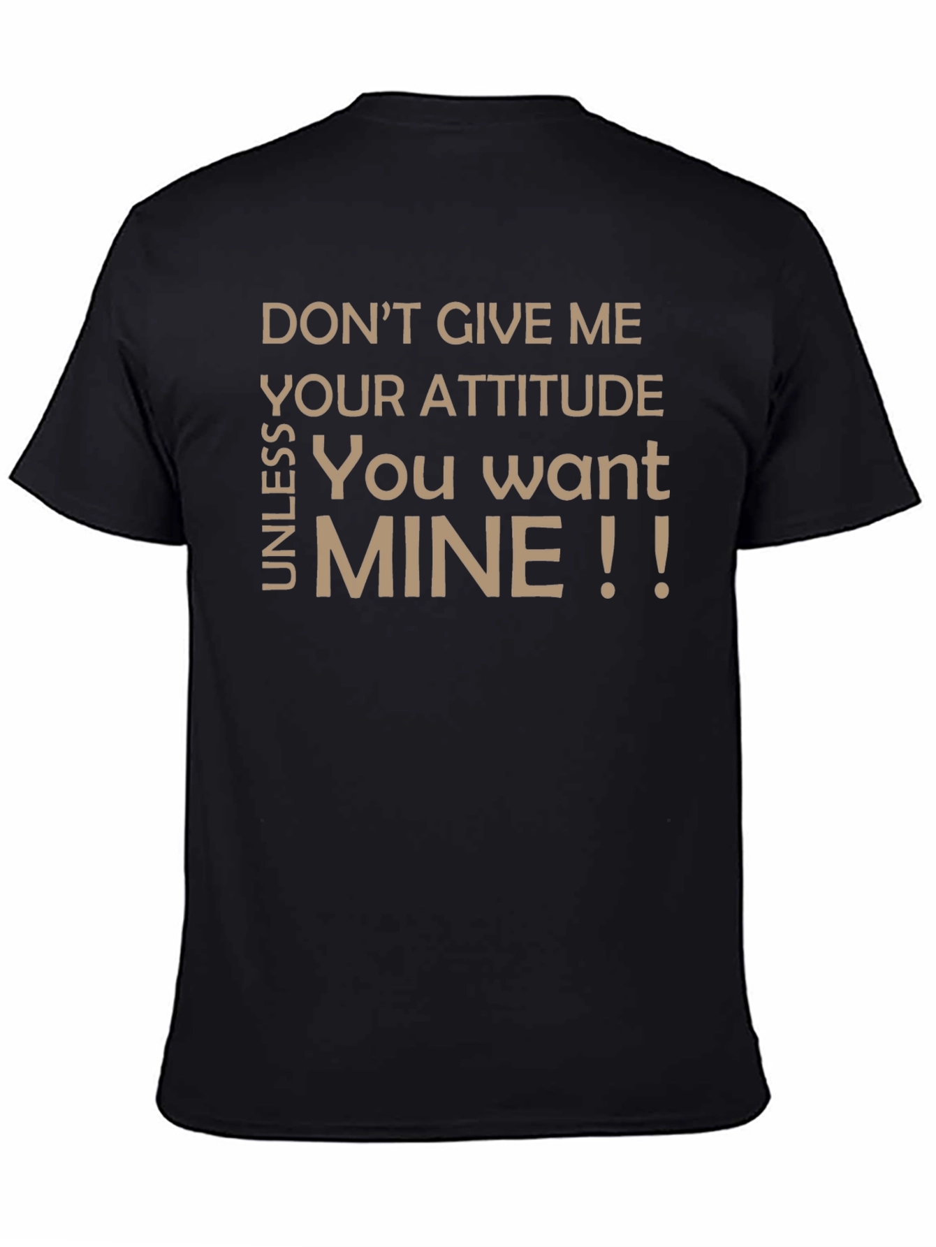 Sarcastic Graphic T-Shirt - Dont Give Me Your Attitude!