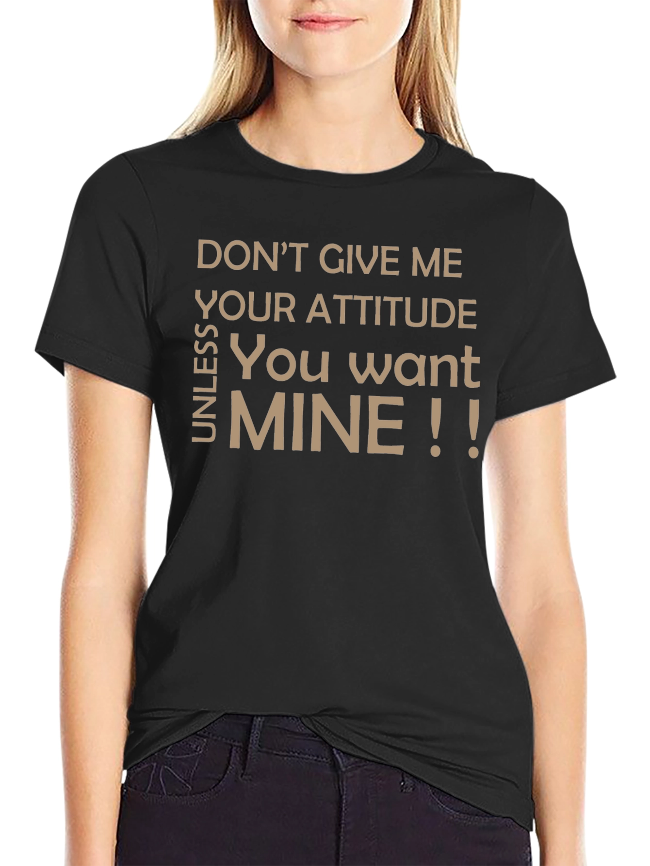 Sarcastic Graphic T-Shirt - Dont Give Me Your Attitude!