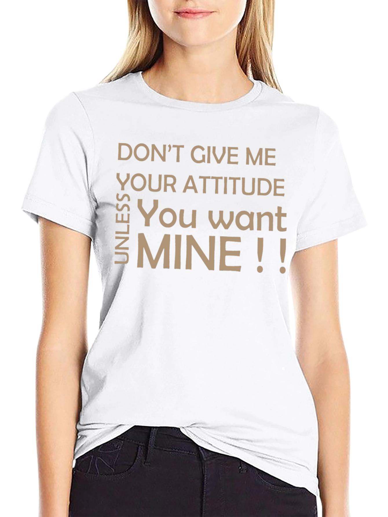 Sarcastic Graphic T-Shirt - Dont Give Me Your Attitude!