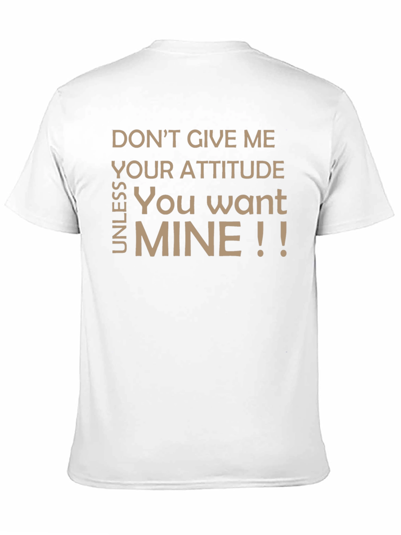 Sarcastic Graphic T-Shirt - Dont Give Me Your Attitude!