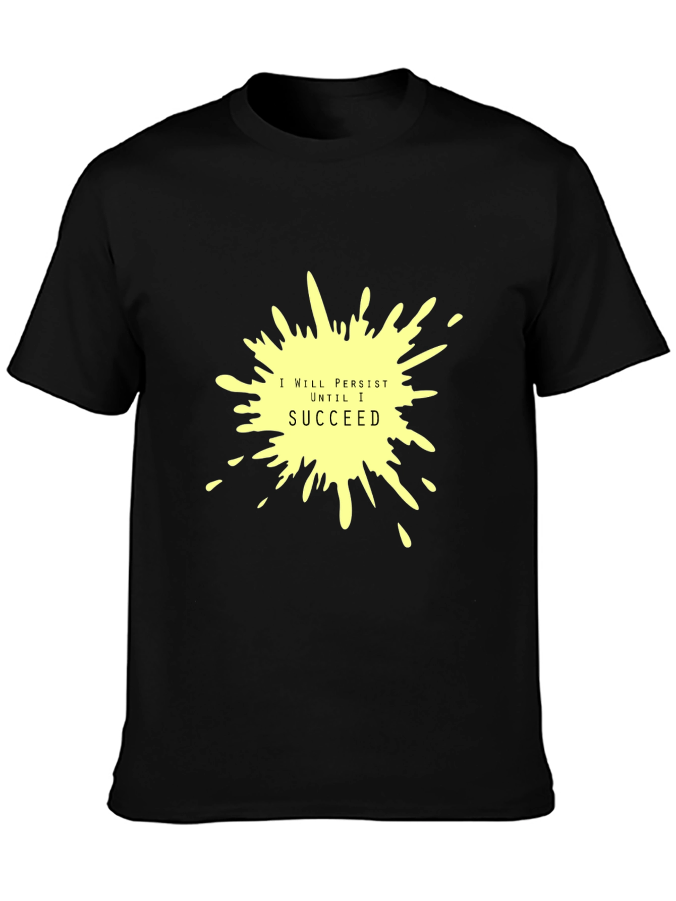 Persist Until I Succeed Black T-Shirt